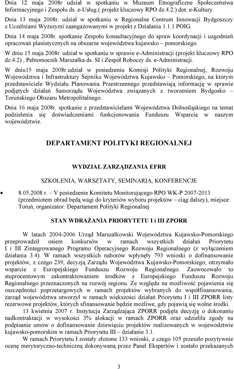 spotkanie Zespołu konsultacyjnego do spraw koordynacji i uzgodnień opracowań planistycznych na obszarze województwa kujawsko pomorskiego. W dniu 15 maja 2008r.