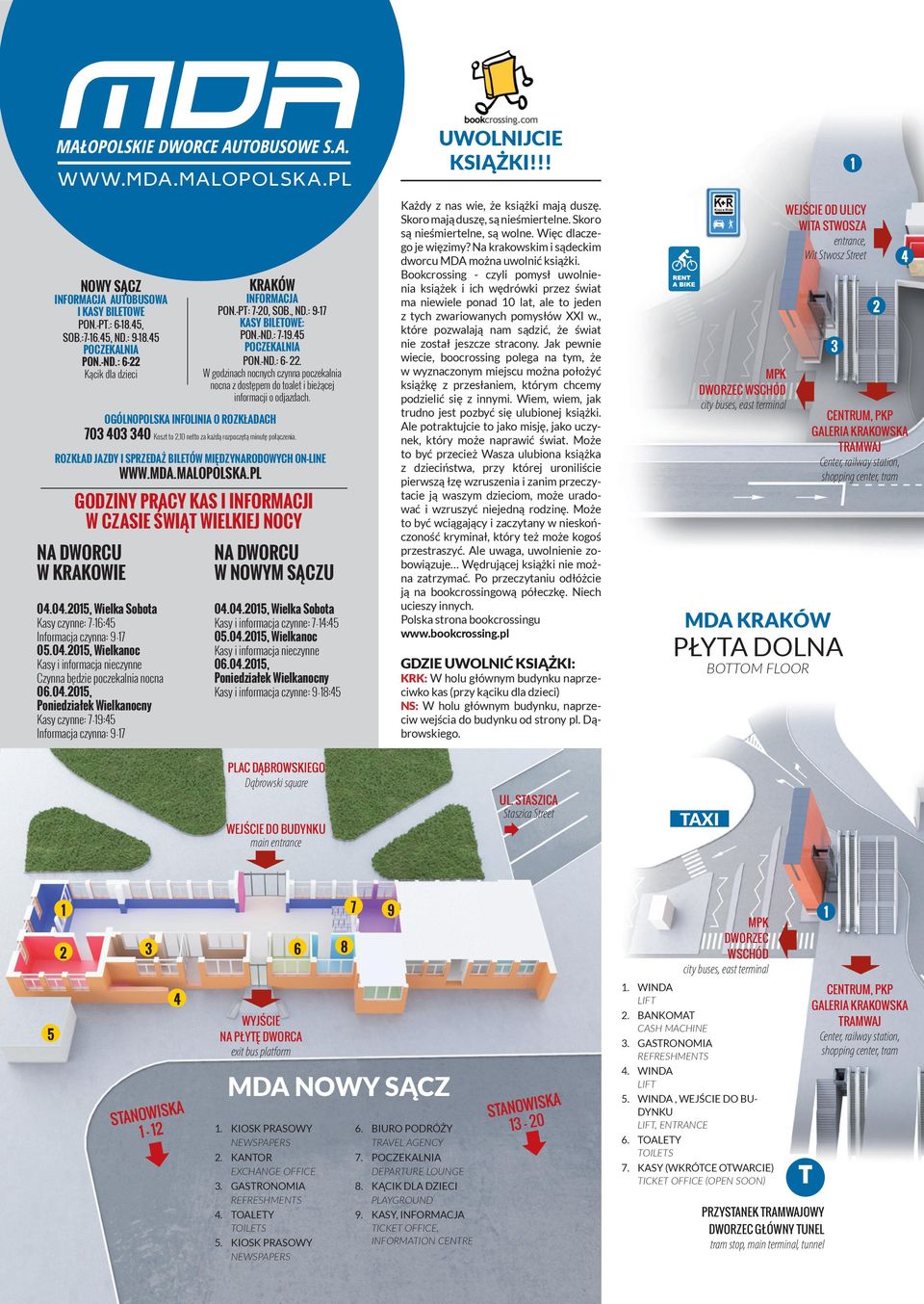 04.2015, Poniedziałek Wielkanocny Kasy czynne: 7-19:45 Informacja czynna: 9-17 KRAKÓW INFORMACJA PON.-PT: 7-20, SOB., ND.: 9-17 KASY BILETOWE: PON.-ND.: 7-19.45 POCZEKALNIA PON. ND.: 6-22.