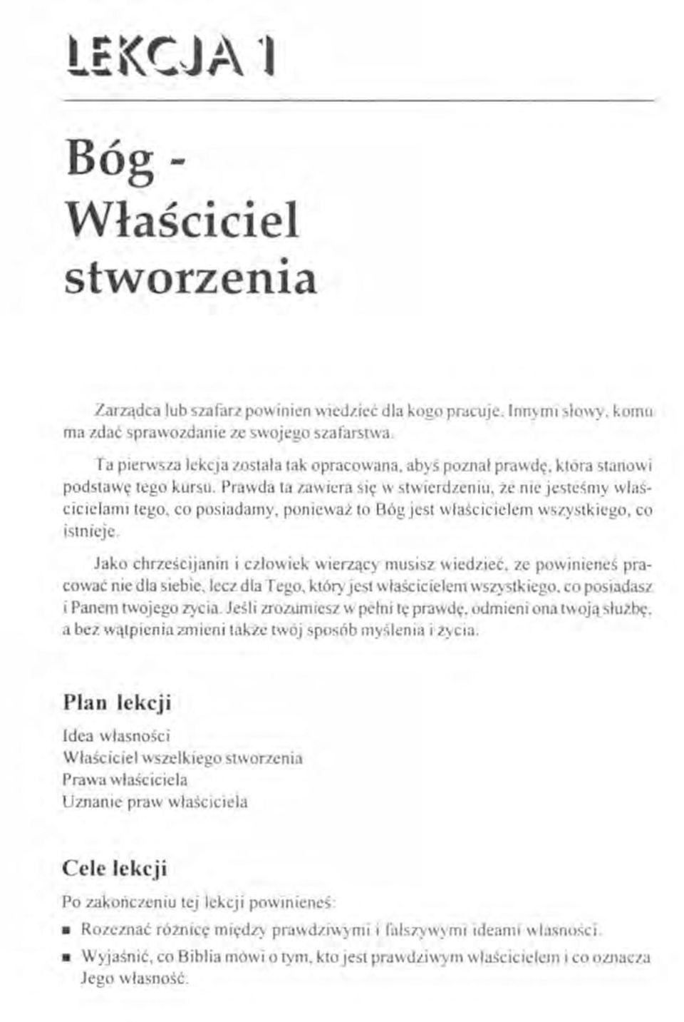 że nic jesteśmy właścicielami tego, co posiadamy, ponieważ to Bógjest właścicielem wszystkiego. co istnieje.