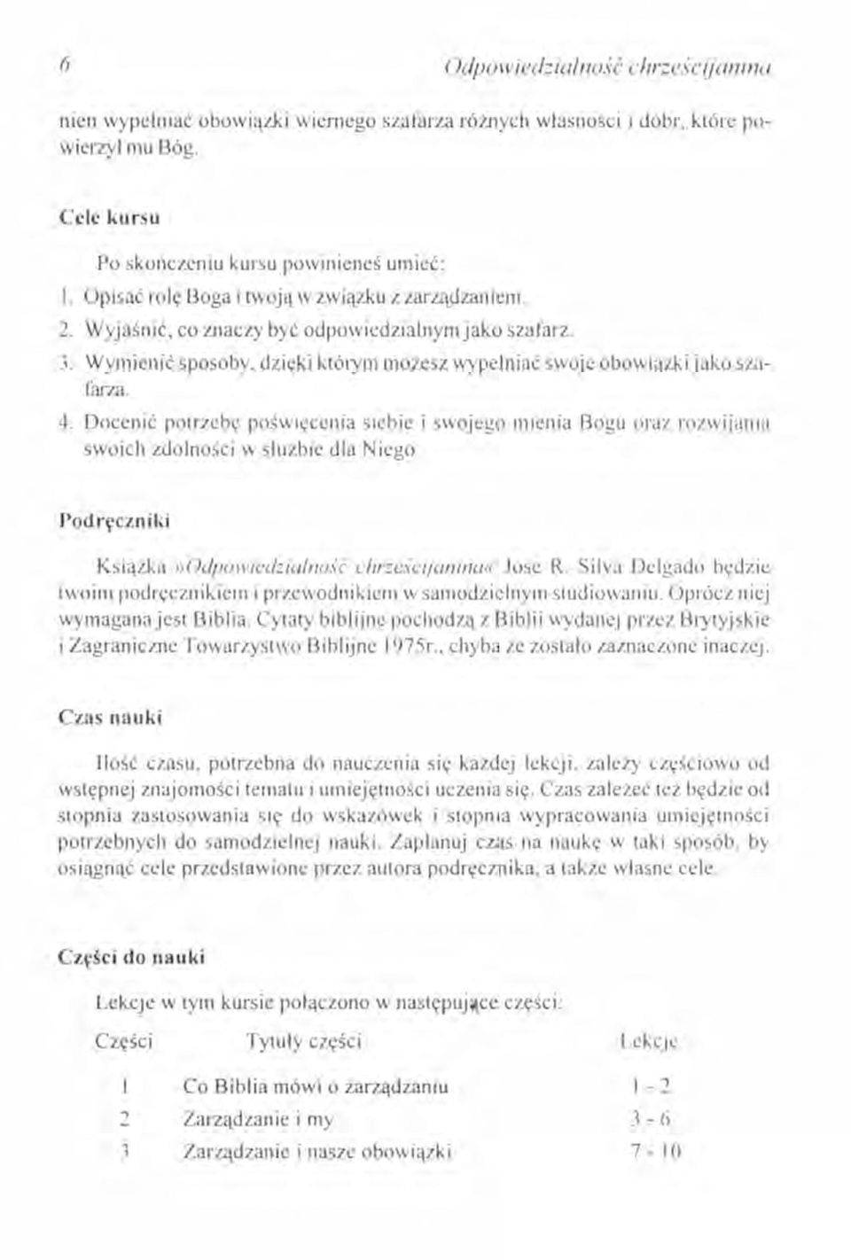 Docenić potrzebę poświęcenia siebie i swojego mienia Bogu oraz rozwijania swoich zdolności \\1 służbie dla Niego Podręcznlkl Książka»Odpowicdzialnosć cbrześciianina«jose R.