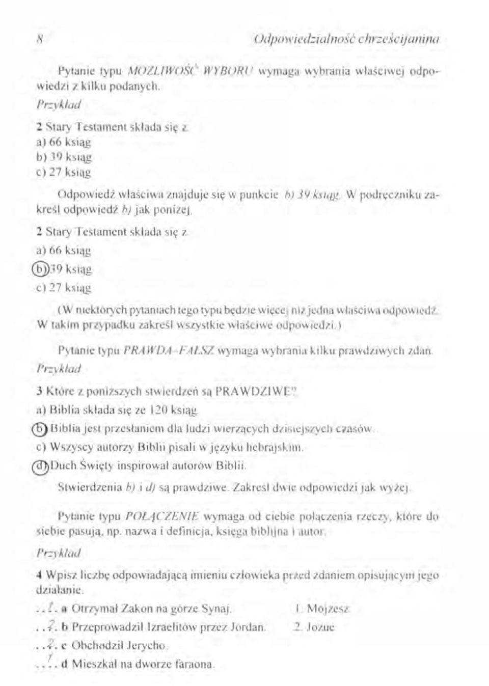 2 Stary Testament składa sil; z a) 66 ksiąg @39ksiąg c) 27 ksiąg (W niektórych pytaniach tego typu będzie więcej niżjedna właściwa odpowiedź. W takim przypadku zakreśl wszystkie właściwe odpowiedzi.
