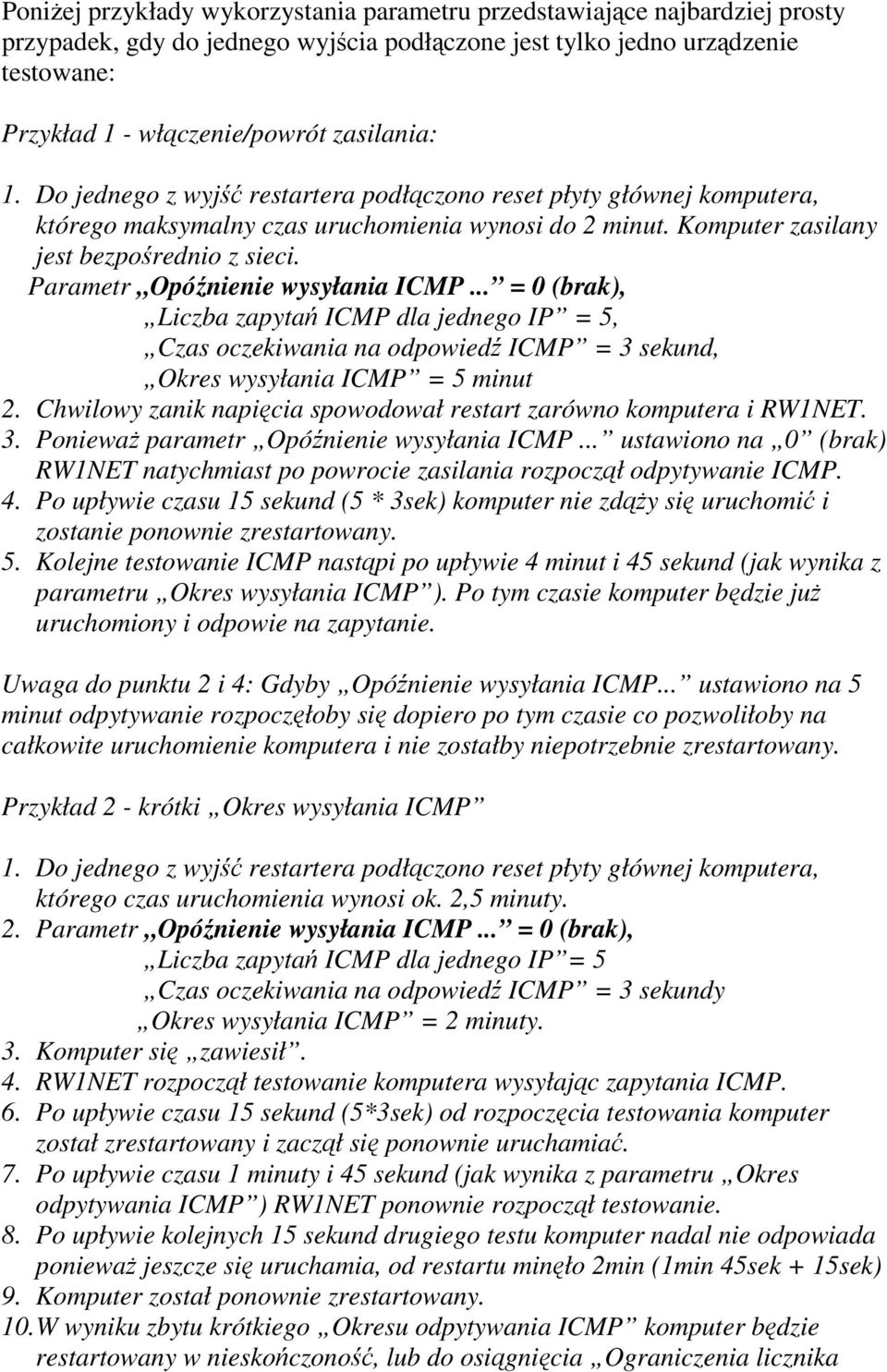 Parametr Opóźnienie wysyłania ICMP... = 0 (brak), Liczba zapytań ICMP dla jednego IP = 5, Czas oczekiwania na odpowiedź ICMP = 3 sekund, Okres wysyłania ICMP = 5 minut 2.