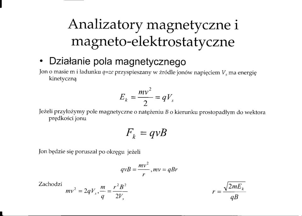 ma energrg kinetyczn4 a mv- L*= =Ql/", lezeli przylo2ymy pole magnetyczne o natgzeniu B o kierunku