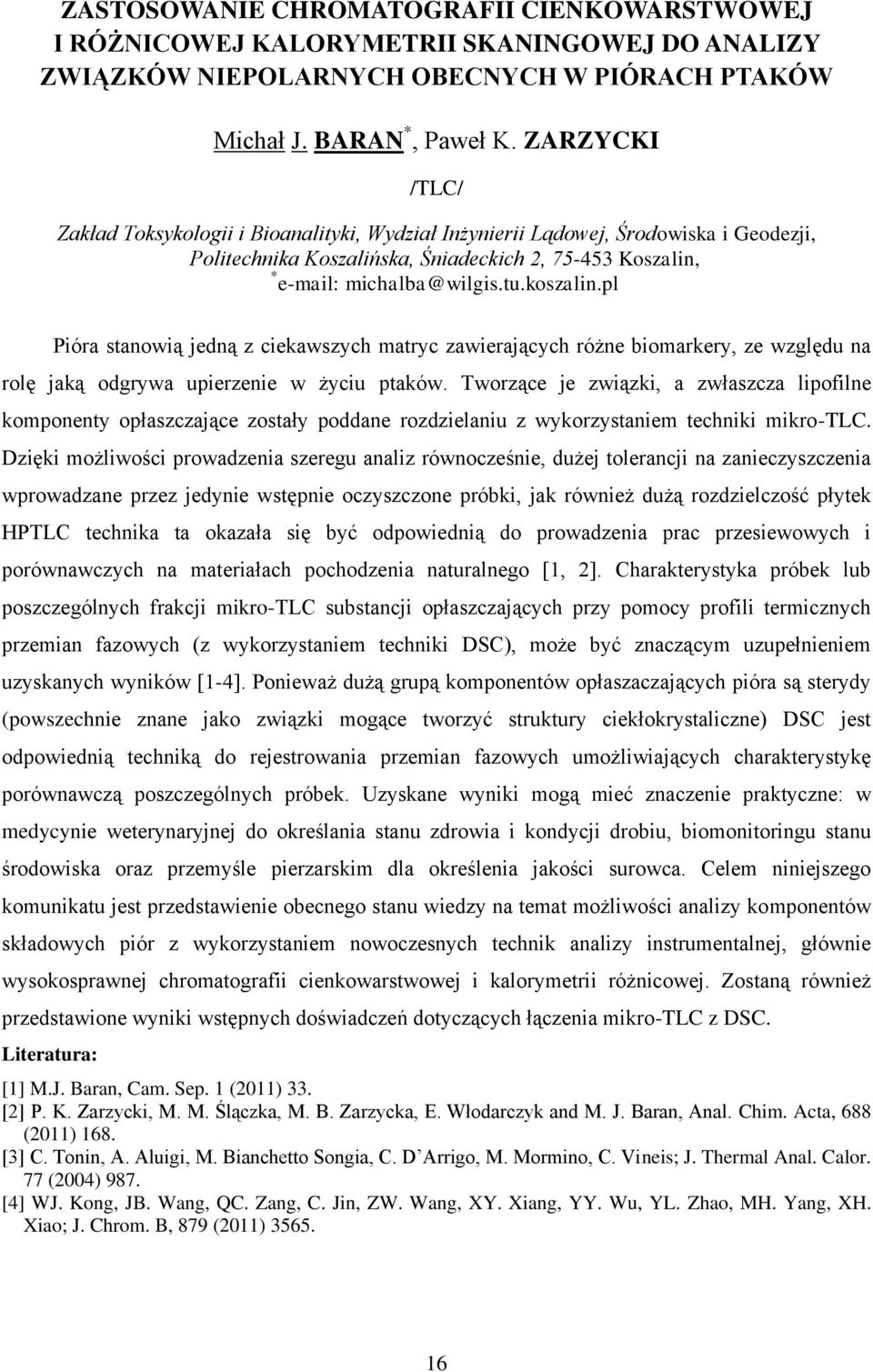 pl Pióra stanowią jedną z ciekawszych matryc zawierających różne biomarkery, ze względu na rolę jaką odgrywa upierzenie w życiu ptaków.