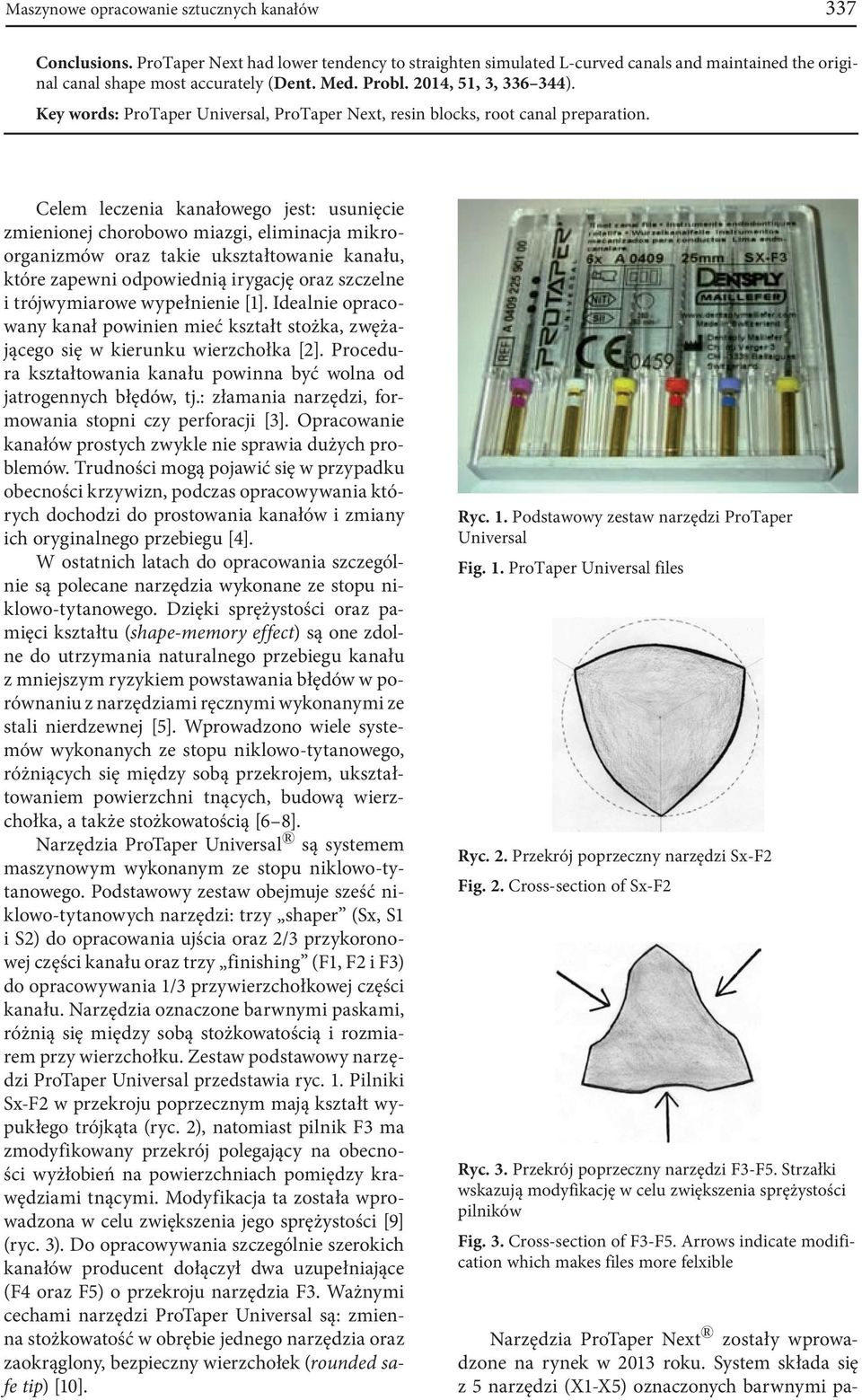 Celem leczenia kanałowego jest: usunięcie zmienionej chorobowo miazgi, eliminacja mikroorganizmów oraz takie ukształtowanie kanału, które zapewni odpowiednią irygację oraz szczelne i trójwymiarowe