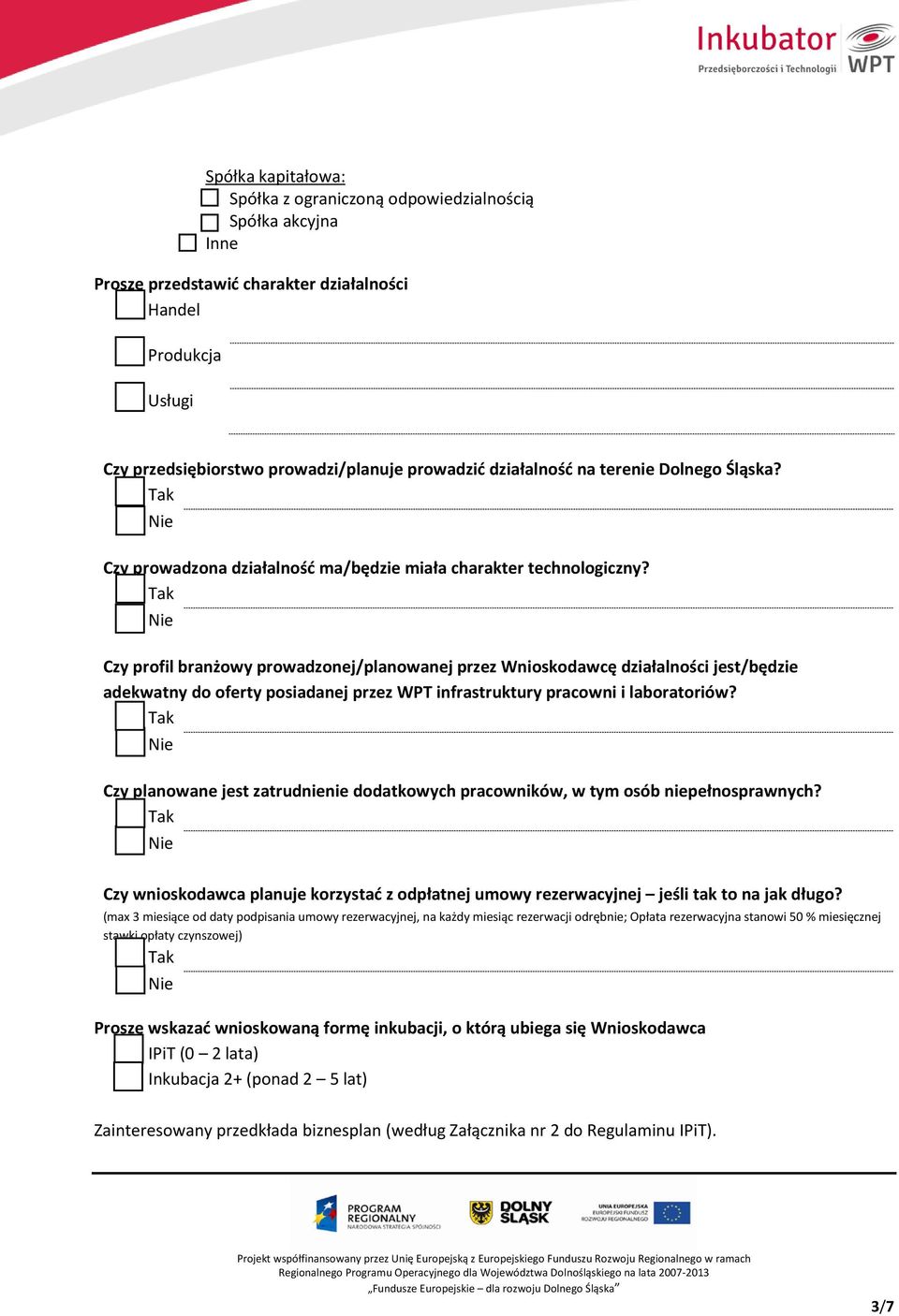 Czy profil branżowy prowadzonej/planowanej przez Wnioskodawcę działalności jest/będzie adekwatny do oferty posiadanej przez WPT infrastruktury pracowni i laboratoriów?