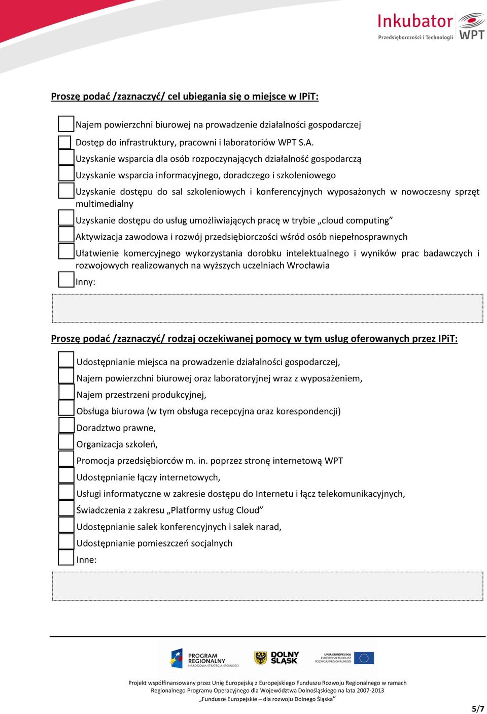 wyposażonych w nowoczesny sprzęt multimedialny Uzyskanie dostępu do usług umożliwiających pracę w trybie cloud computing Aktywizacja zawodowa i rozwój przedsiębiorczości wśród osób niepełnosprawnych