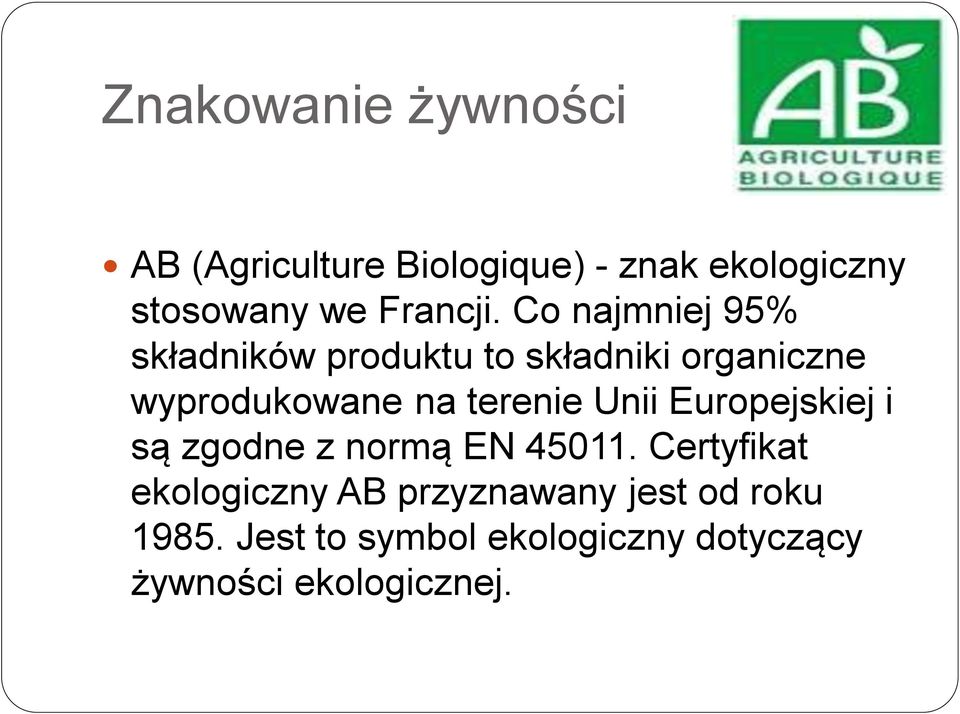 Co najmniej 95% składników produktu to składniki organiczne wyprodukowane na terenie