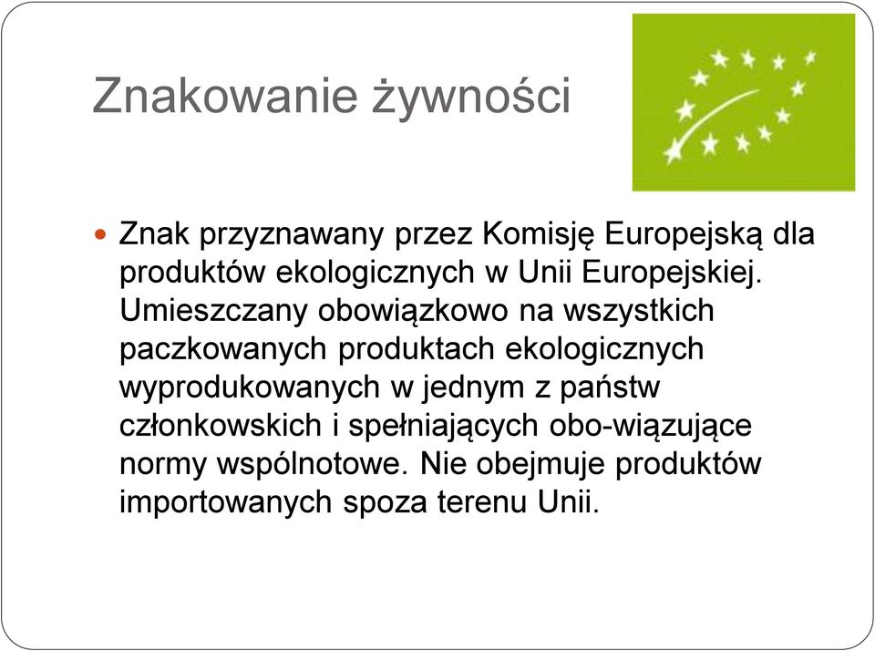 Umieszczany obowiązkowo na wszystkich paczkowanych produktach ekologicznych