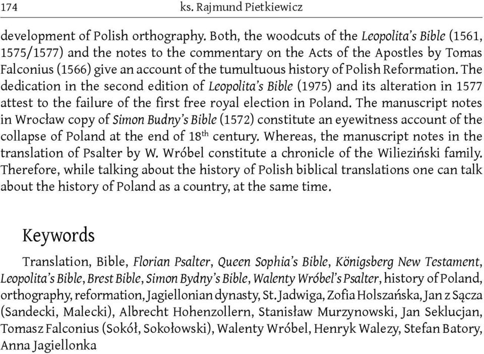 Reformation. The dedication in the second edition of Leopolita s Bible (1975) and its alteration in 1577 attest to the failure of the first free royal election in Poland.