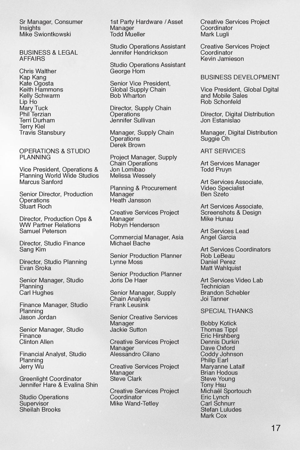 Relations Samuel Peterson Director, Studio Finance Sang Kim Director, Studio Planning Evan Sroka Senior Manager, Studio Planning Carl Hughes Finance Manager, Studio Planning Jason Jordan Senior