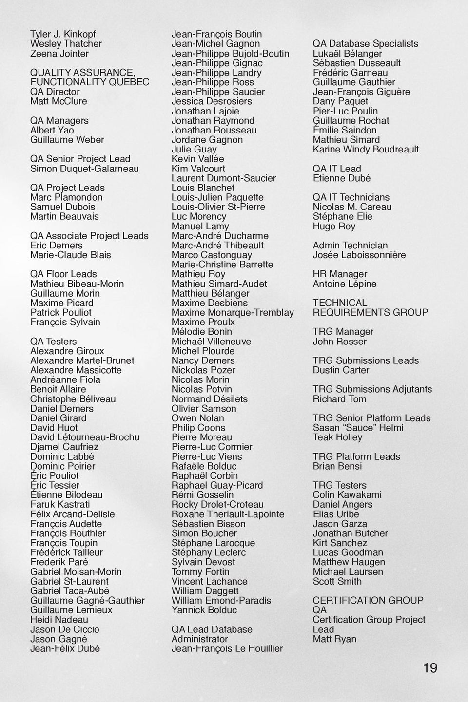 Leads Marc Plamondon Samuel Dubois Martin Beauvais QA Associate Project Leads Eric Demers Marie-Claude Blais QA Floor Leads Mathieu Bibeau-Morin Guillaume Morin Maxime Picard Patrick Pouliot François