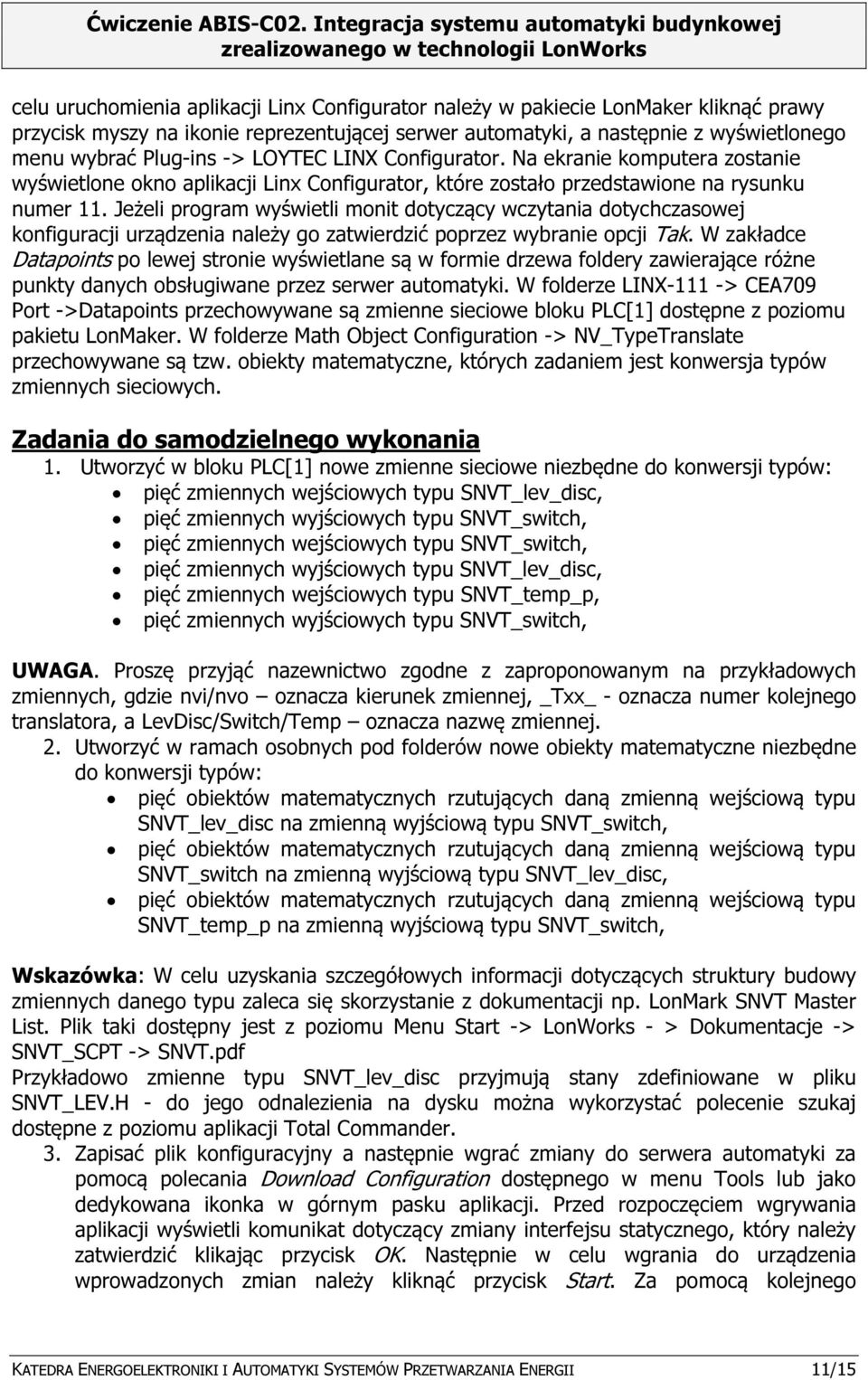 Jeżeli program wyświetli monit dotyczący wczytania dotychczasowej konfiguracji urządzenia należy go zatwierdzić poprzez wybranie opcji Tak.