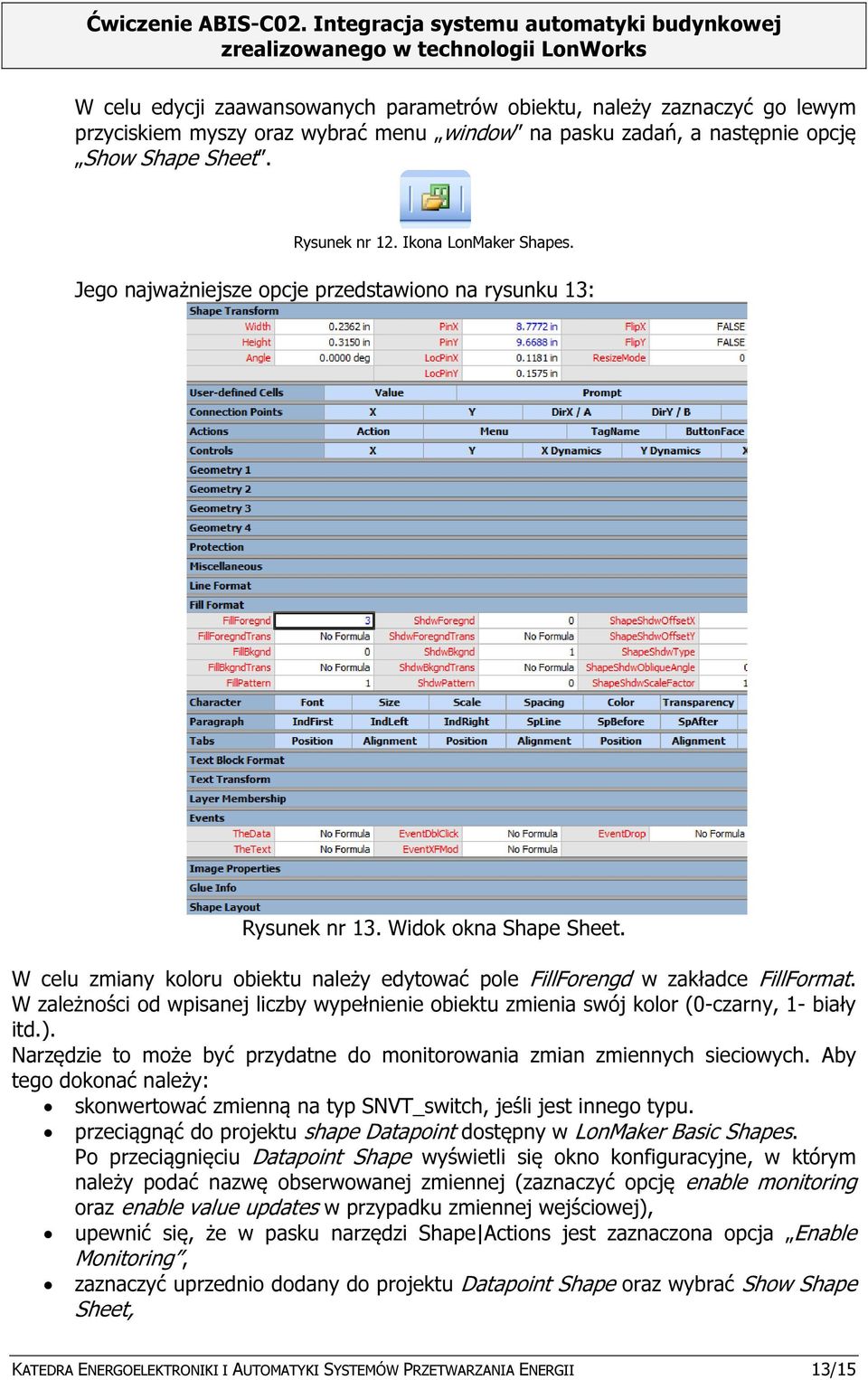 W zależności od wpisanej liczby wypełnienie obiektu zmienia swój kolor (0-czarny, 1- biały itd.). Narzędzie to może być przydatne do monitorowania zmian zmiennych sieciowych.