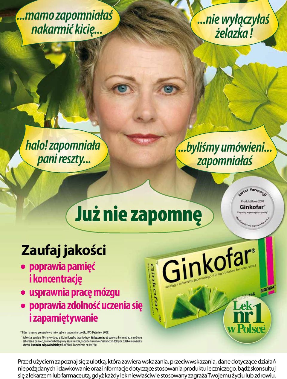 (źródło: IMS Dataview 2008) 1 tabletka zawiera 40 mg wyciągu z liści miłorzębu japońskiego.