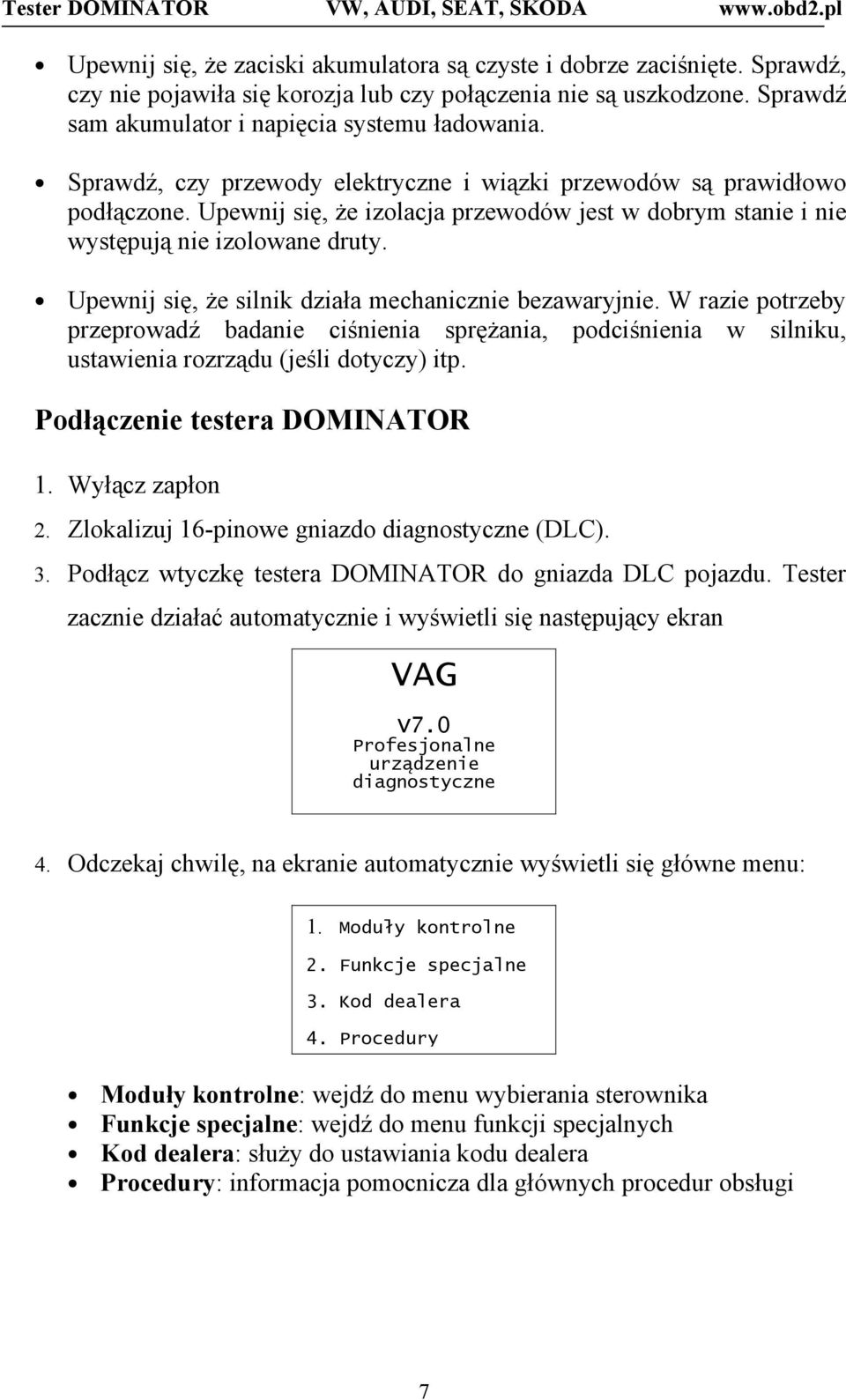 Upewnij się, że silnik działa mechanicznie bezawaryjnie. W razie potrzeby przeprowadź badanie ciśnienia sprężania, podciśnienia w silniku, ustawienia rozrządu (jeśli dotyczy) itp.