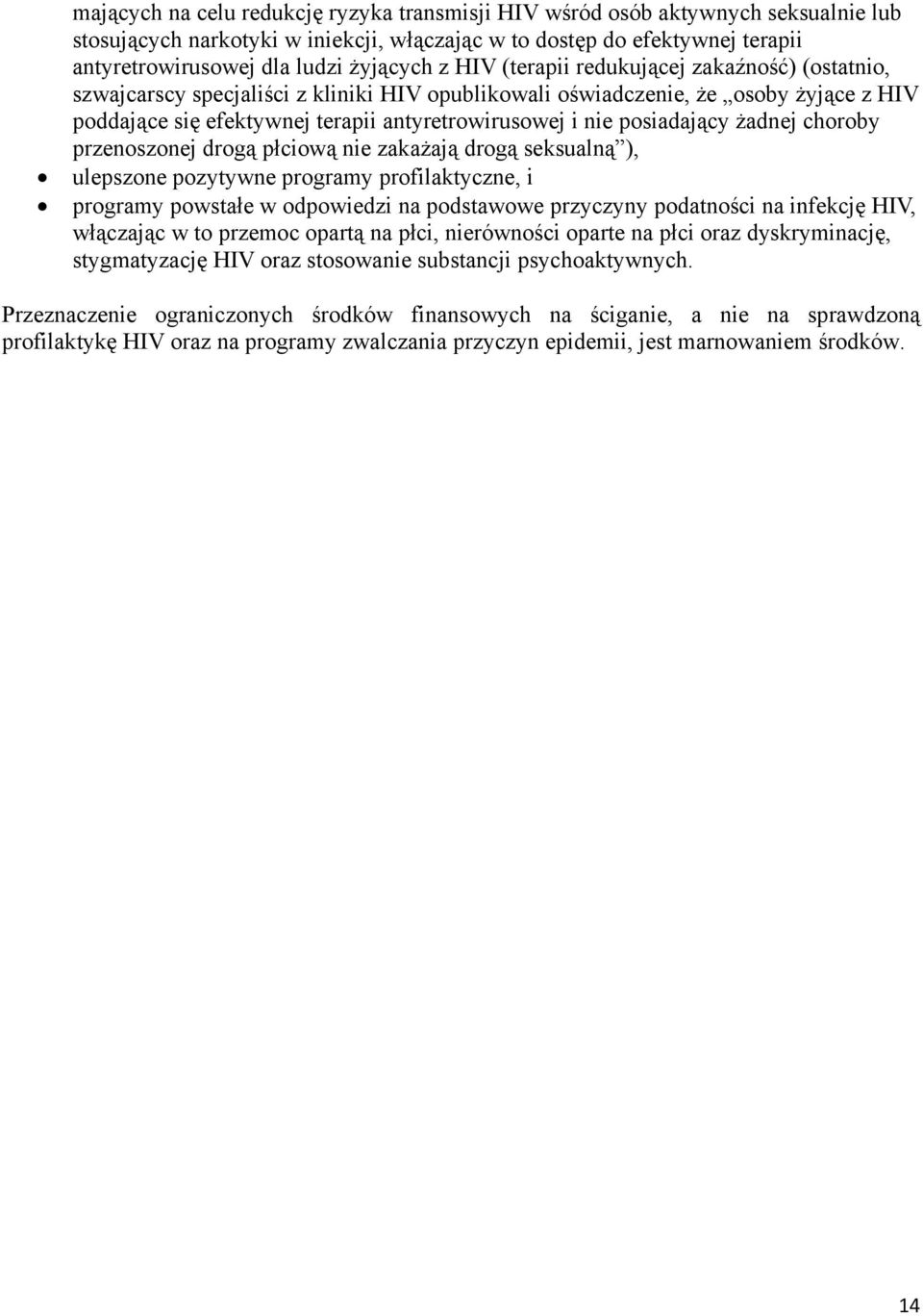 posiadający żadnej choroby przenoszonej drogą płciową nie zakażają drogą seksualną ), ulepszone pozytywne programy profilaktyczne, i programy powstałe w odpowiedzi na podstawowe przyczyny podatności