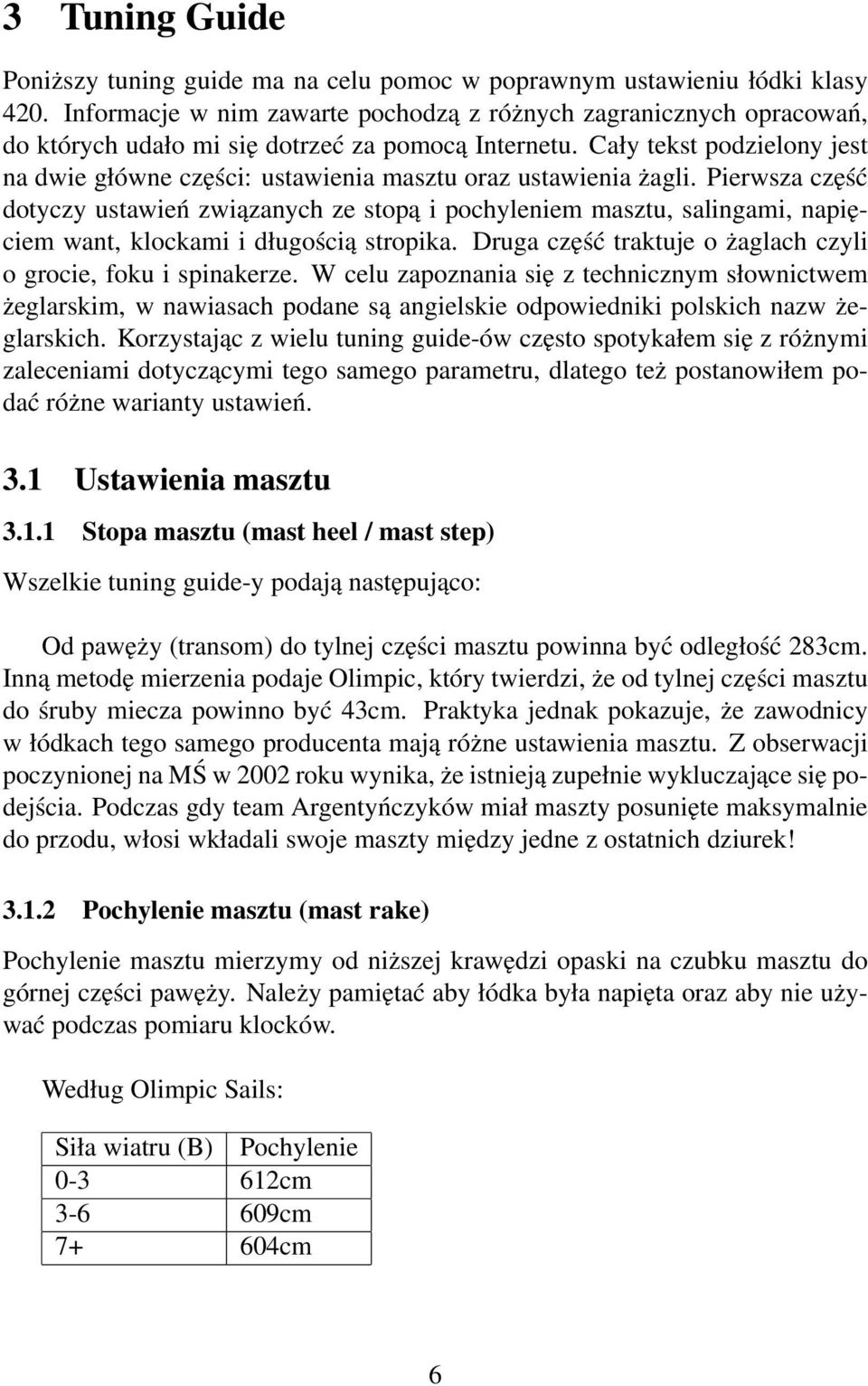 Cały tekst podzielony jest na dwie główne części: ustawienia masztu oraz ustawienia żagli.