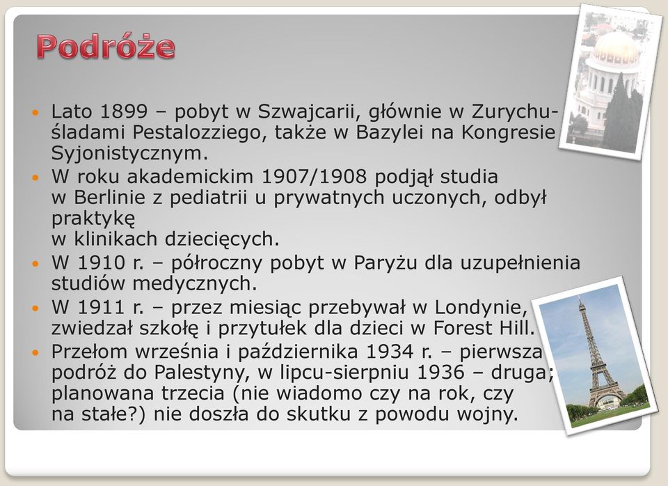 półroczny pobyt w Paryżu dla uzupełnienia studiów medycznych. W 1911 r.