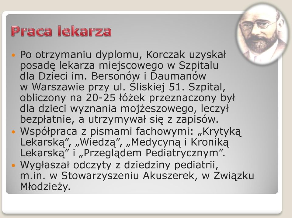 Szpital, obliczony na 20-25 łóżek przeznaczony był dla dzieci wyznania mojżeszowego, leczył bezpłatnie, a utrzymywał się