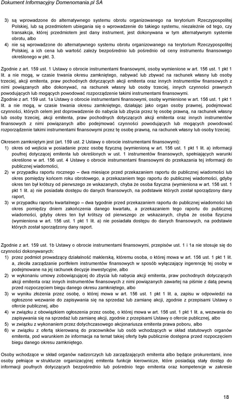 Rzeczypospolitej Polskiej, a ich cena lub wartość zależy bezpośrednio lub pośrednio od ceny instrumentu finansowego określonego w pkt. 3. Zgodnie z art. 159 ust.