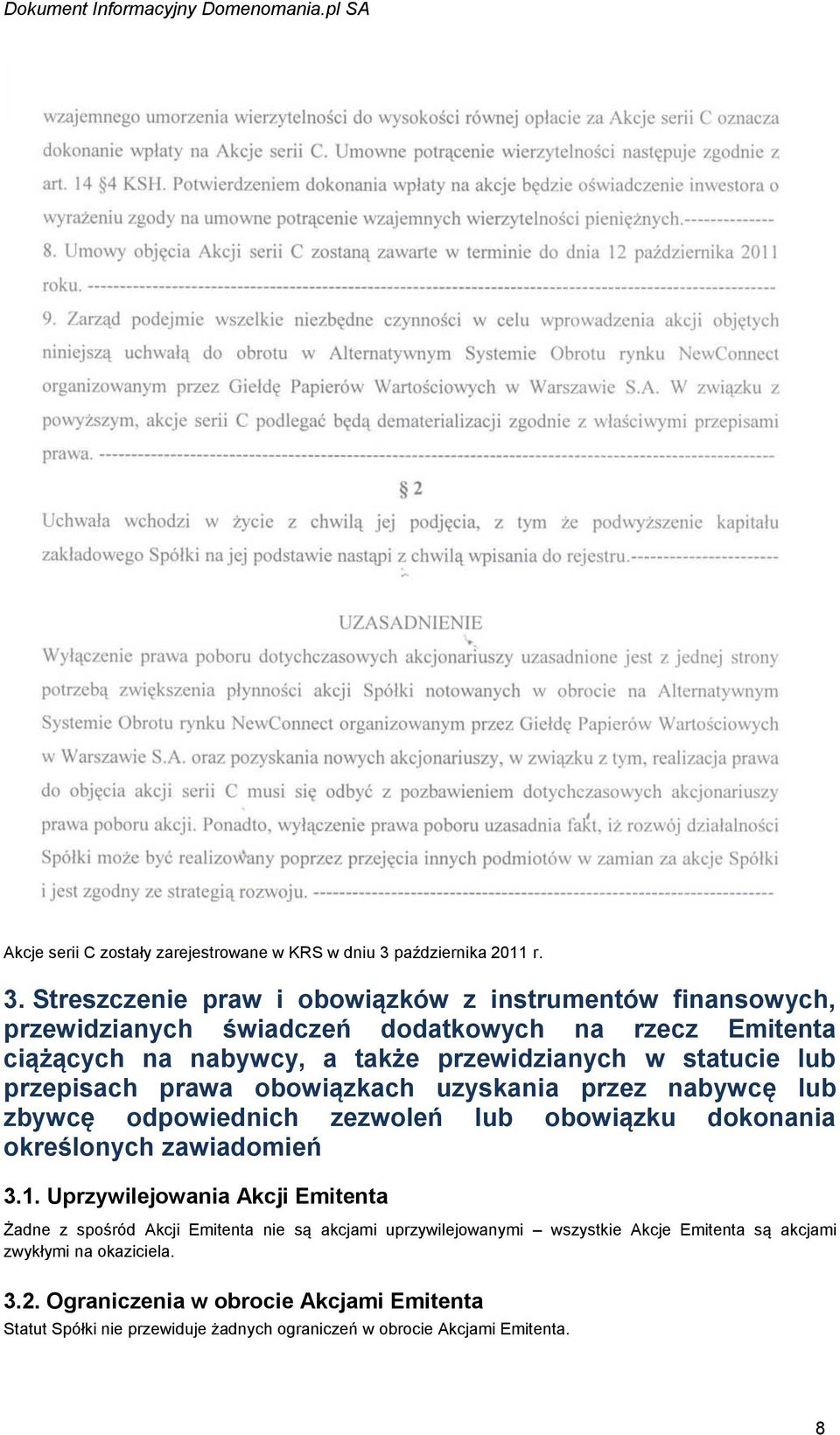 Streszczenie praw i obowiązków z instrumentów finansowych, przewidzianych świadczeń dodatkowych na rzecz Emitenta ciążących na nabywcy, a także przewidzianych w