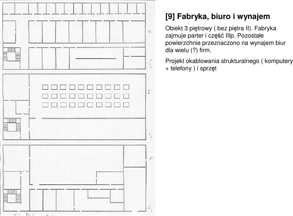 Pozostałe powierzchnie przeznaczono na wynajem biur dla