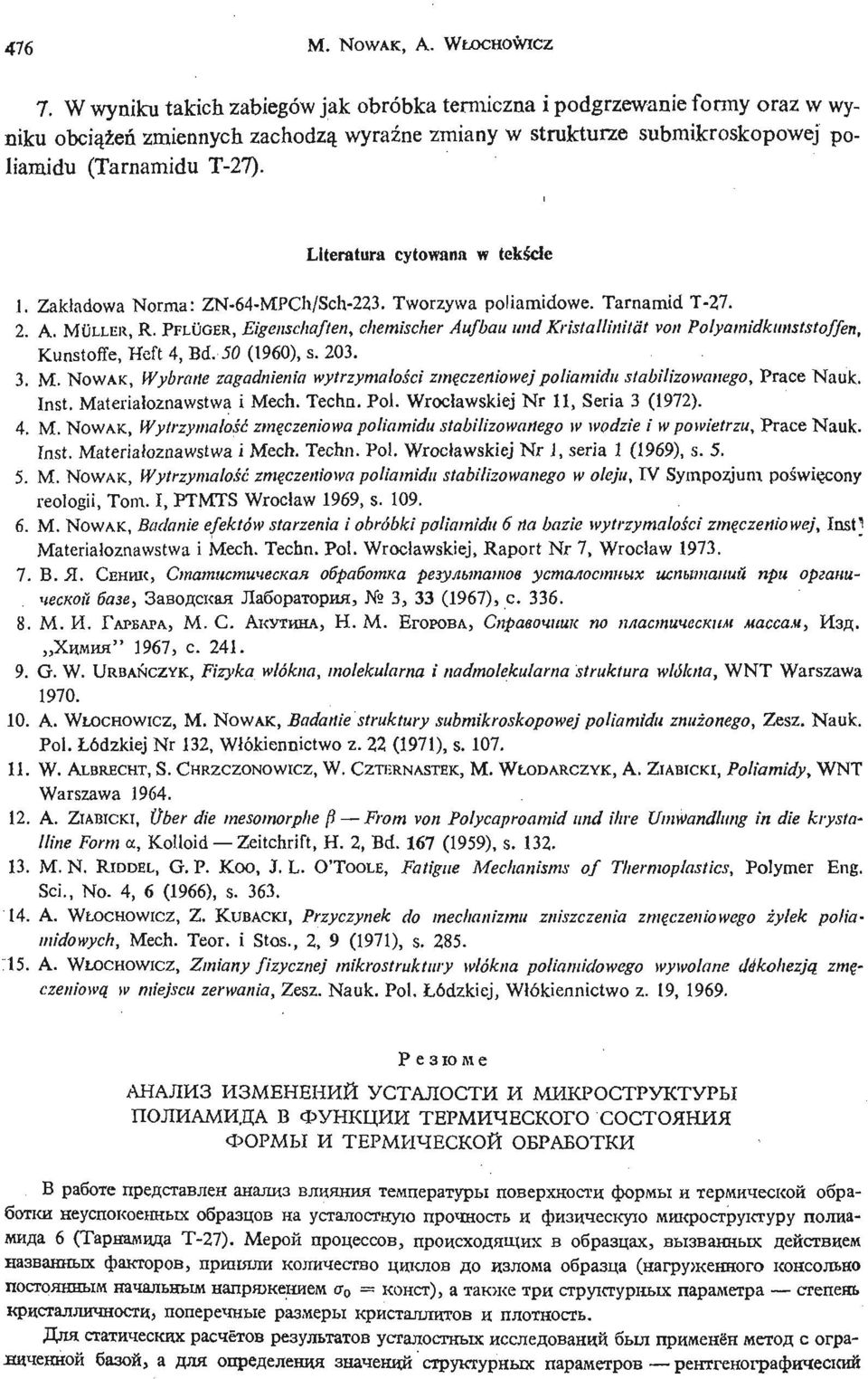 Literatura cytowana w tekś cie. Zakładowa Norma: ZN- 64- MPCh/ Sch- 22. Tworzywa poliamidowe. Tarnamid T- 27. 2. A. MULLER, R.