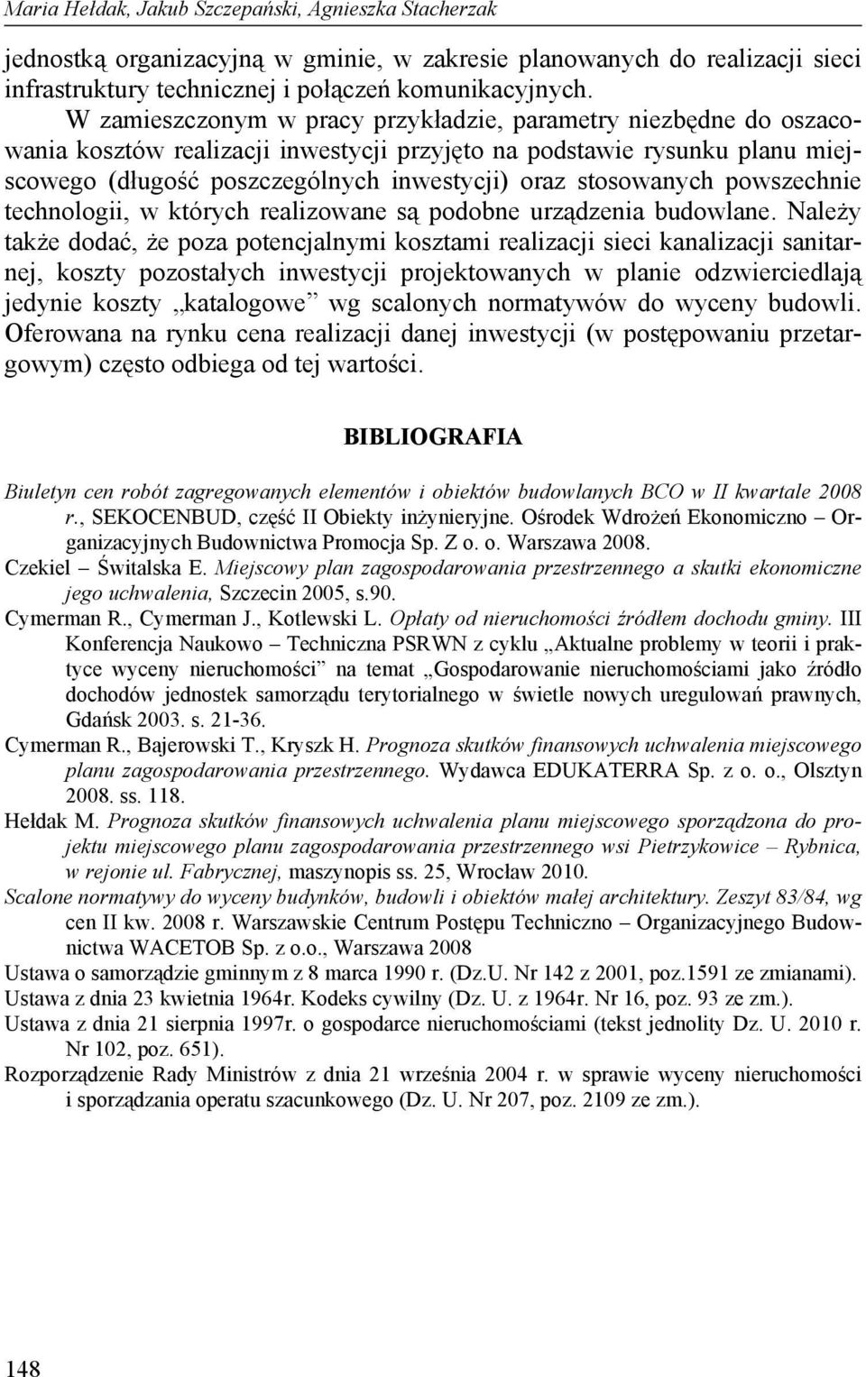 stosowanych powszechnie technologii, w których realizowane są podobne urządzenia budowlane.