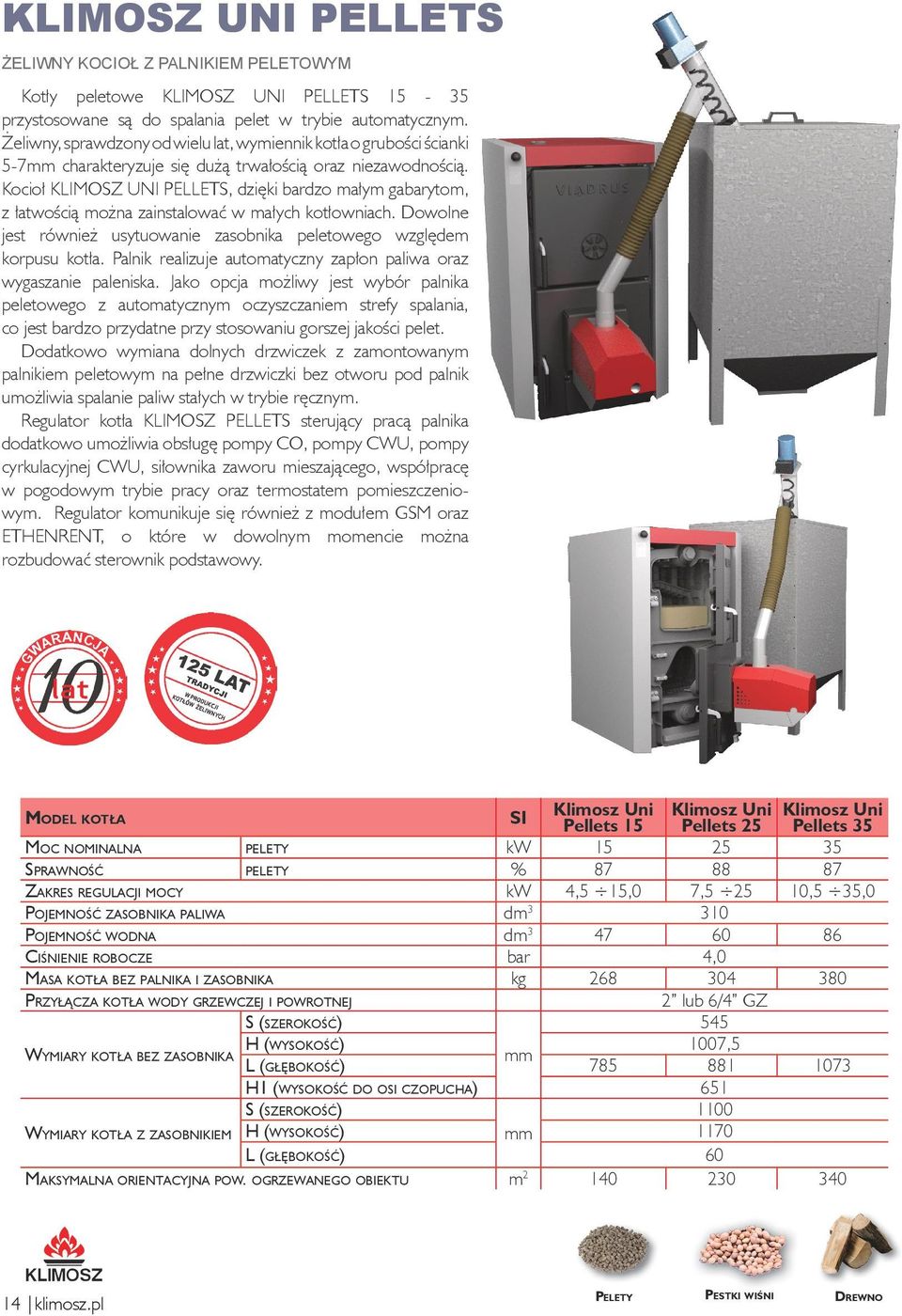 Kocioł KLIMOSZ UNI PELLETS, dzięki bardzo małym gabarytom, z łatwością można zainstalować w małych kotłowniach. Dowolne jest również usytuowanie zasobnika peletowego względem korpusu kotła.
