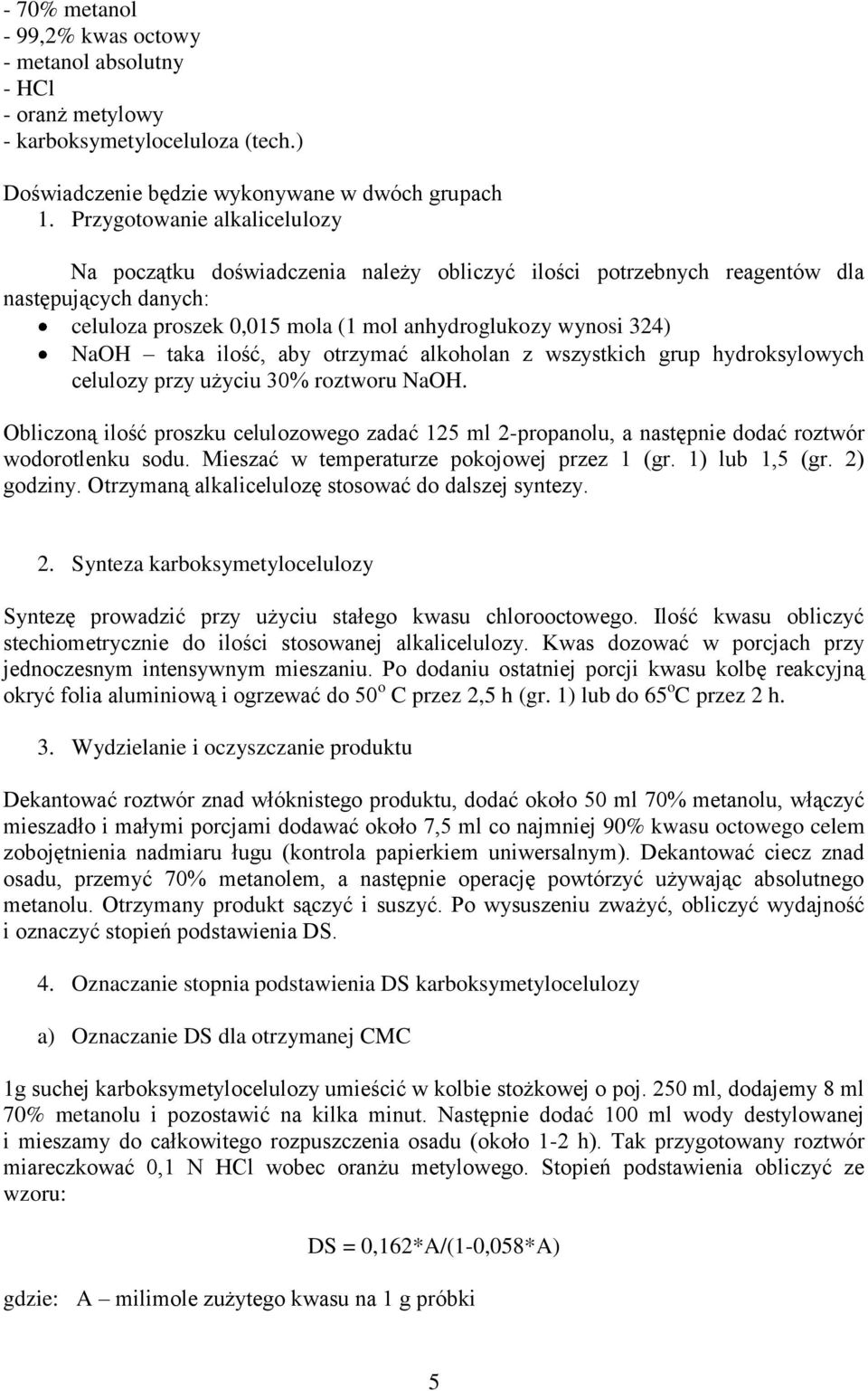 ilość, aby otrzymać alkoholan z wszystkich grup hydroksylowych celulozy przy użyciu 30% roztworu NaO.