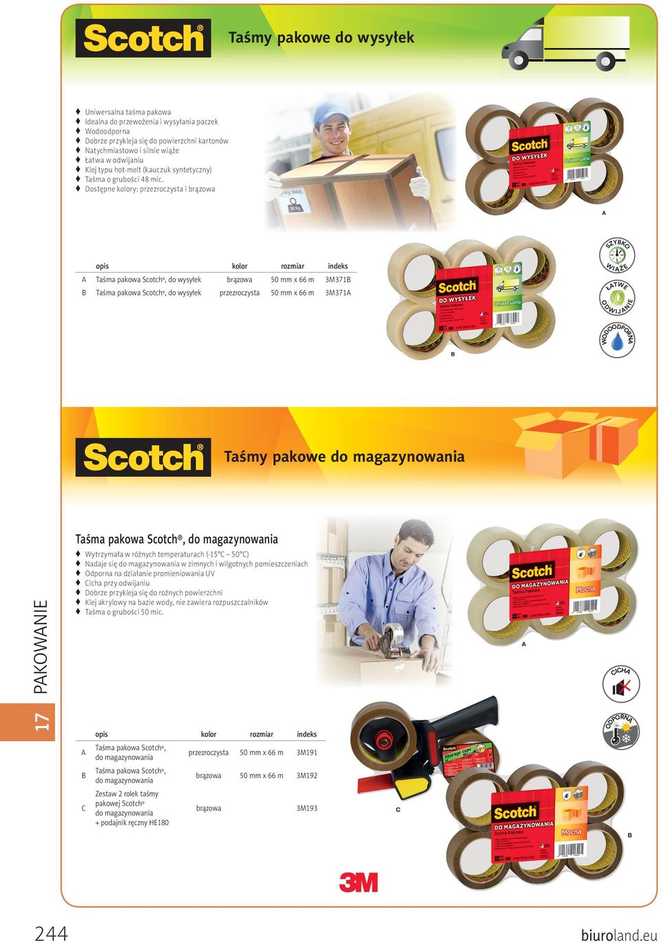 Dostępne y: i O YK SZ opis Taśma pakowa Scotch, do wysyłek 3M371 Taśma pakowa Scotch, do wysyłek 3M371 W IĄŻE TW Ł E OD IE N DP OO O RN WOD W IJ Taśmy pakowe do magazynowania Wytrzymała w różnych