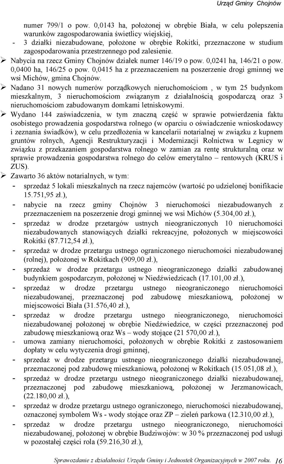 przestrzennego pod zalesienie. Nabycia na rzecz Gminy Chojnów działek numer 46/9 o pow. 0,024 ha, 46/2 o pow. 0,0400 ha, 46/25 o pow.