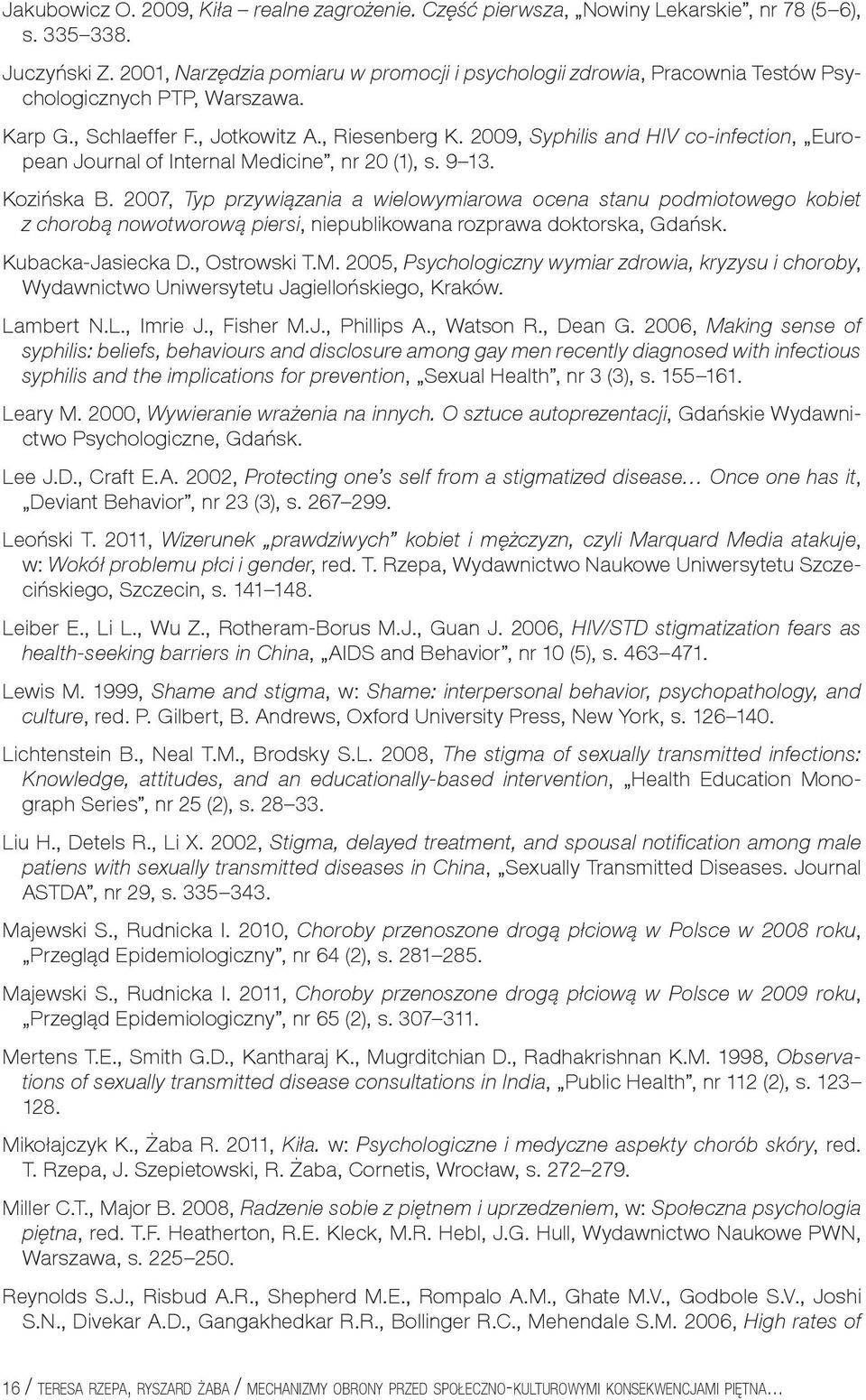 2009, Syphilis and HIV co-infection, European Journal of Internal Medicine, nr 20 (1), s. 9 13. Kozińska B.