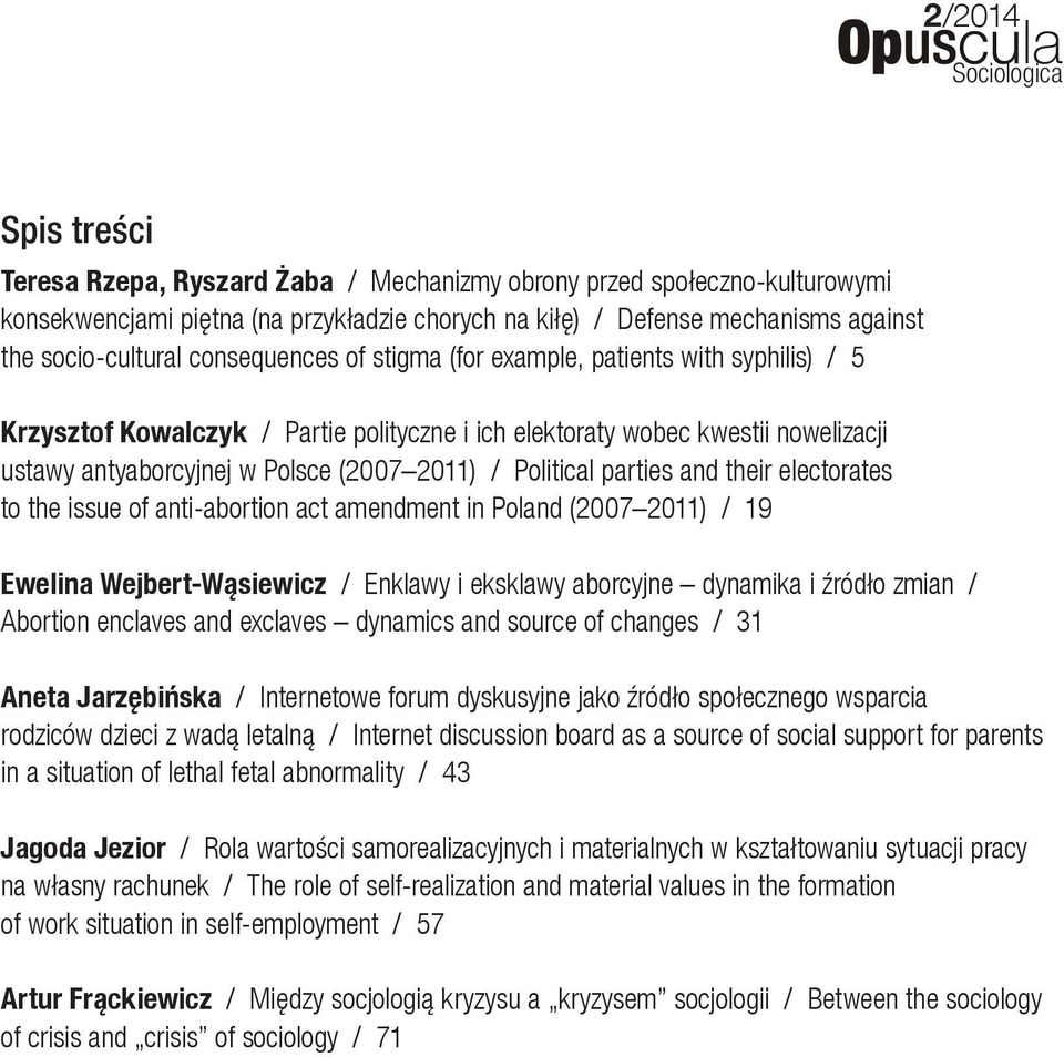 Political parties and their electorates to the issue of anti-abortion act amendment in Poland (2007 2011) / 19 Ewelina Wejbert-Wąsiewicz / Enklawy i eksklawy aborcyjne dynamika i źródło zmian /