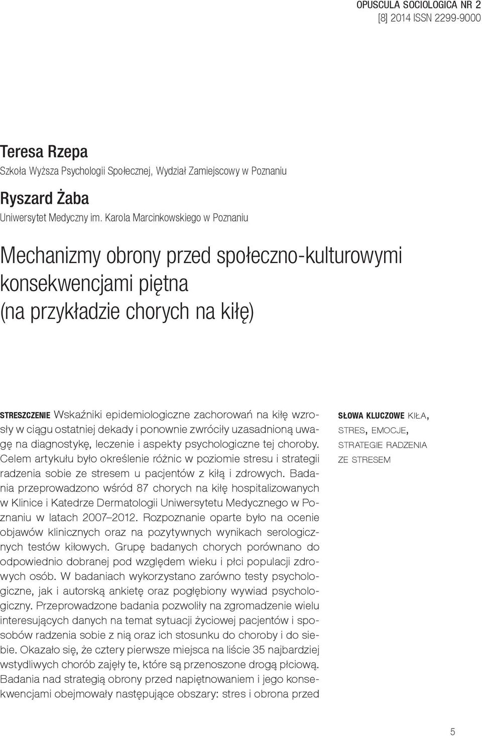 wzrosły w ciągu ostatniej dekady i ponownie zwróciły uzasadnioną uwagę na diagnostykę, leczenie i aspekty psychologiczne tej choroby.