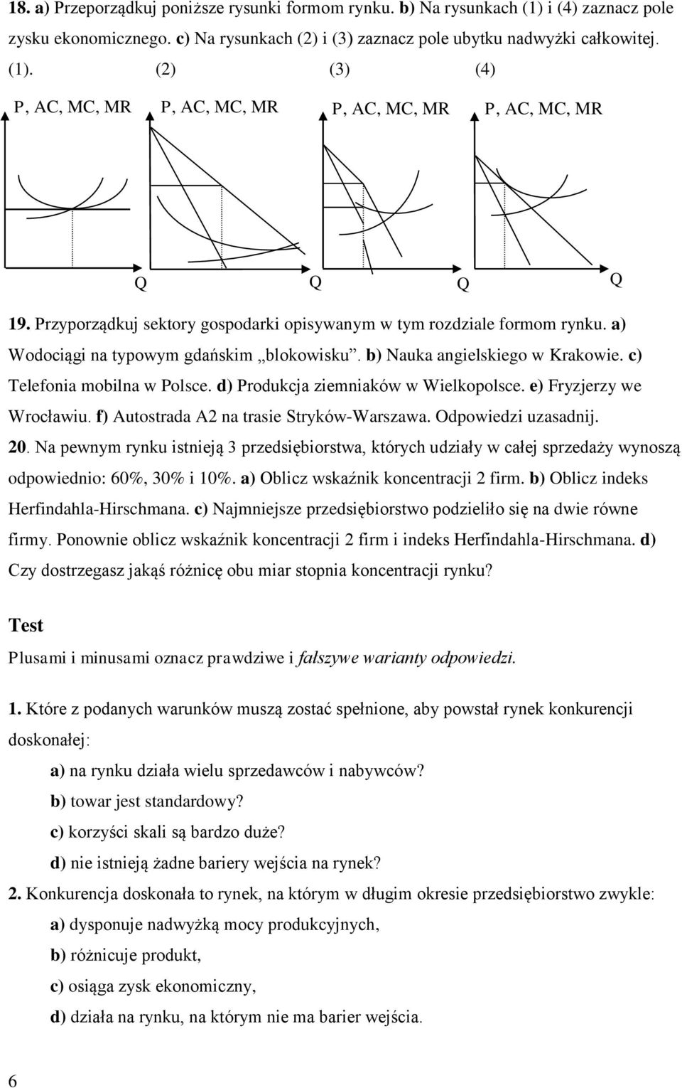 d) Produkcja ziemniaków w Wielkopolsce. e) Fryzjerzy we Wrocławiu. f) Autostrada A2 na trasie Stryków-Warszawa. Odpowiedzi uzasadnij. 20.