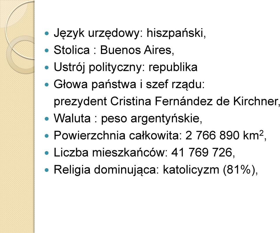 Kirchner, Waluta : peso argentyńskie, Powierzchnia całkowita: 2 766 890