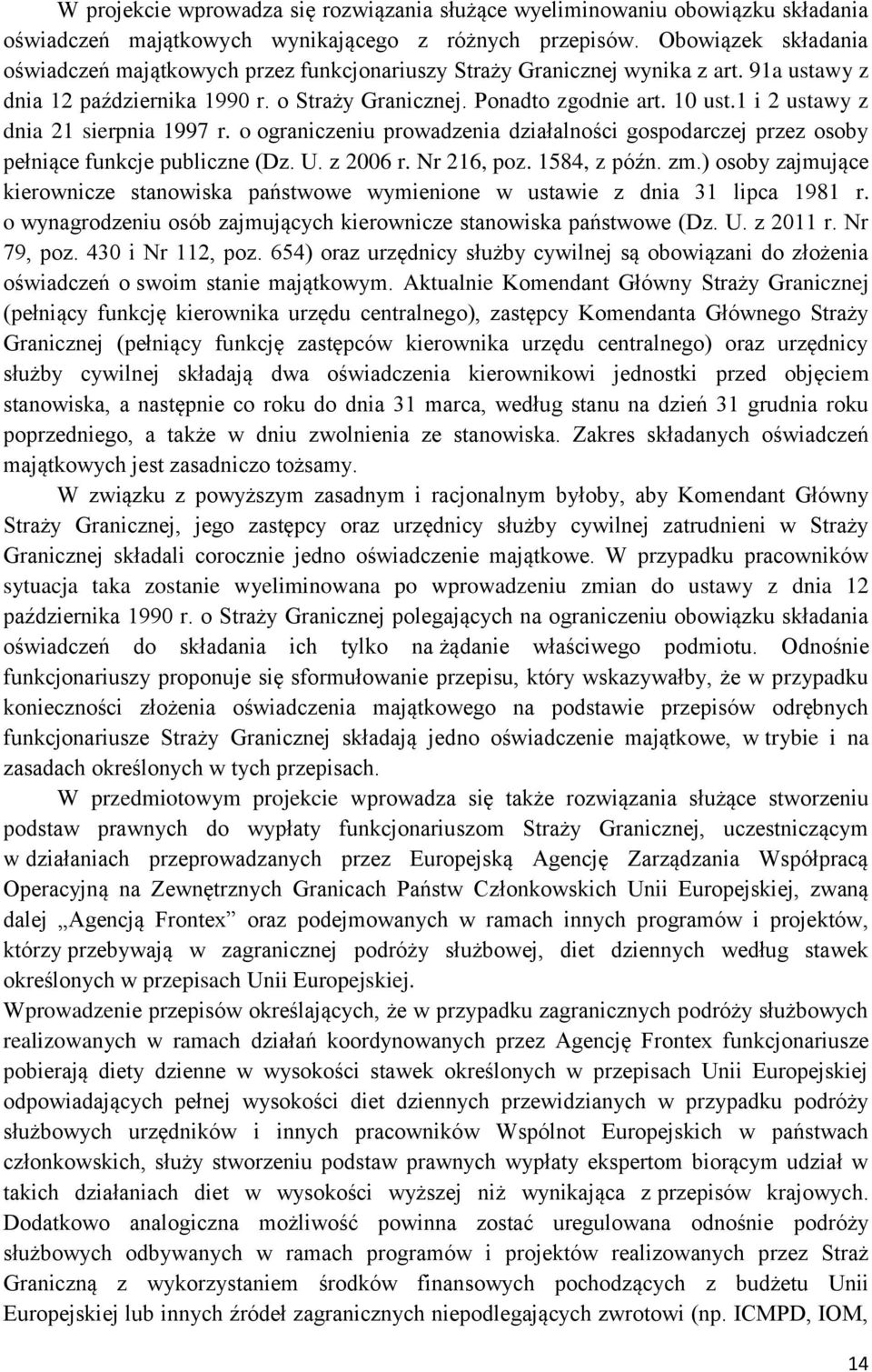 1 i 2 ustawy z dnia 21 sierpnia 1997 r. o ograniczeniu prowadzenia działalności gospodarczej przez osoby pełniące funkcje publiczne (Dz. U. z 2006 r. Nr 216, poz. 1584, z późn. zm.