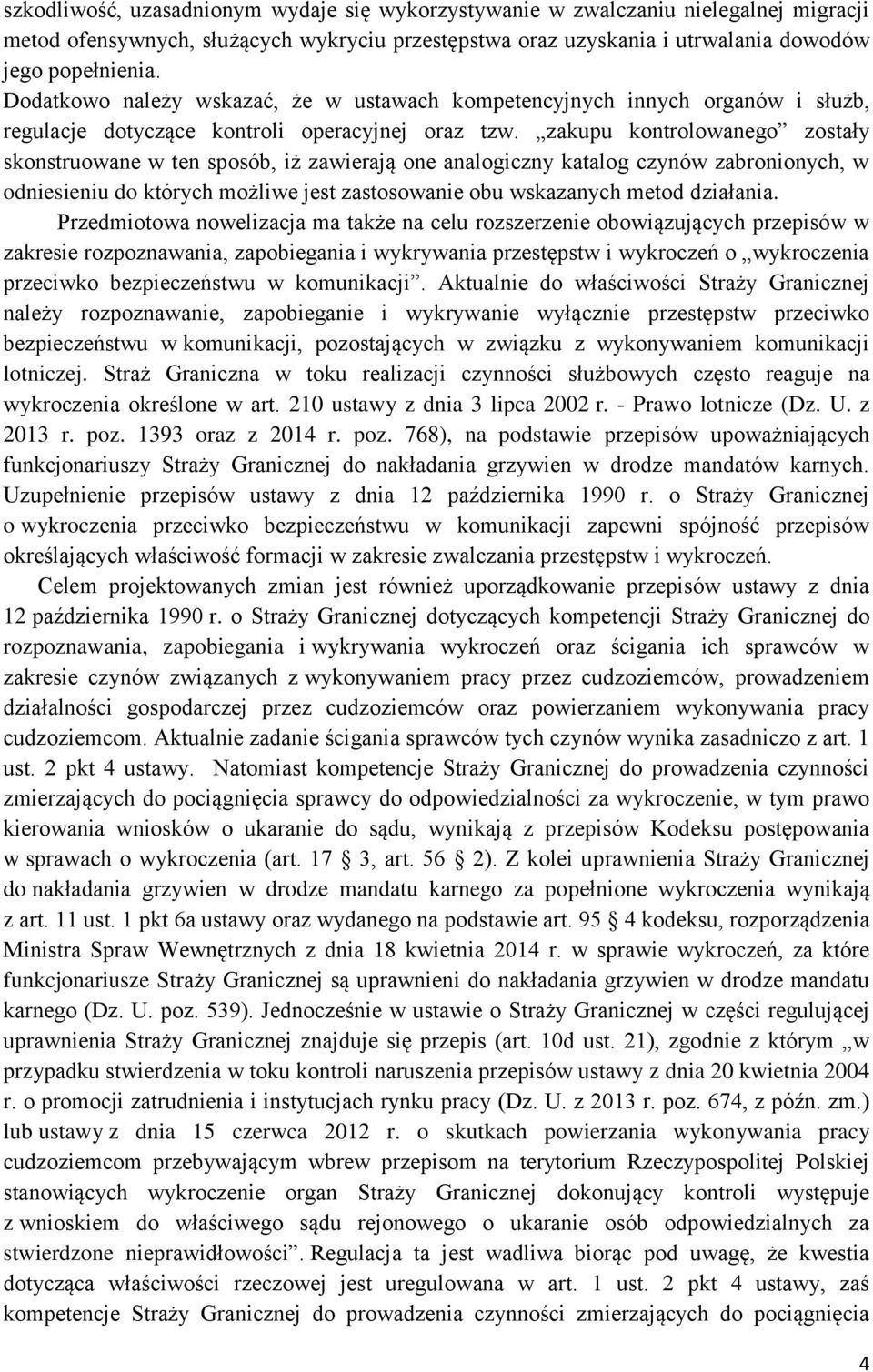 zakupu kontrolowanego zostały skonstruowane w ten sposób, iż zawierają one analogiczny katalog czynów zabronionych, w odniesieniu do których możliwe jest zastosowanie obu wskazanych metod działania.