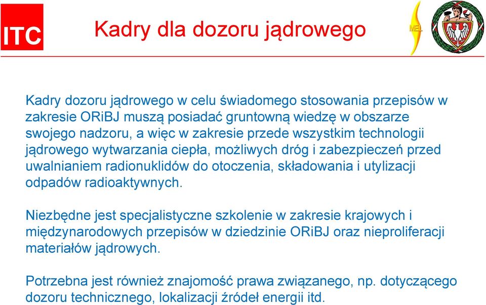 otoczenia, składowania i utylizacji odpadów radioaktywnych.