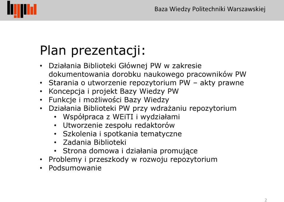 Biblioteki PW przy wdrażaniu repozytorium Współpraca z WEiTI i wydziałami Utworzenie zespołu redaktorów Szkolenia i
