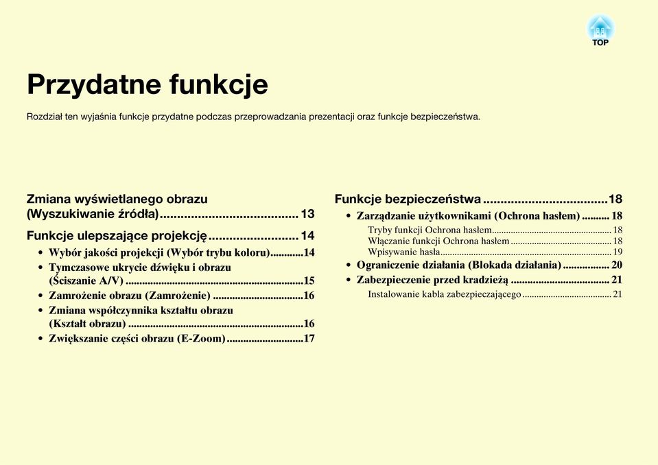 ..16 Zmiana współczynnika kształtu obrazu (Kształt obrazu)...16 Zwiększanie części obrazu (E-Zoom)...17 Funkcje bezpieczeństwa...18 Zarządzanie użytkownikami (Ochrona hasłem).