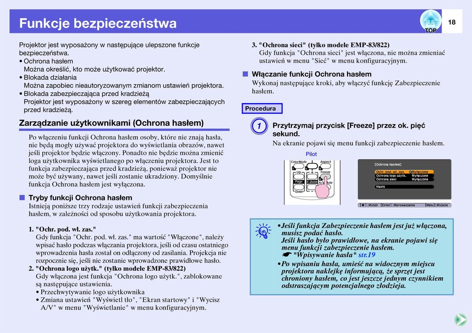 Zarządzanie użytkownikami (Ochrona hasłem) Po włączeniu funkcji Ochrona hasłem osoby, które nie znają hasła, nie będą mogły używać projektora do wyświetlania obrazów, nawet jeśli projektor będzie