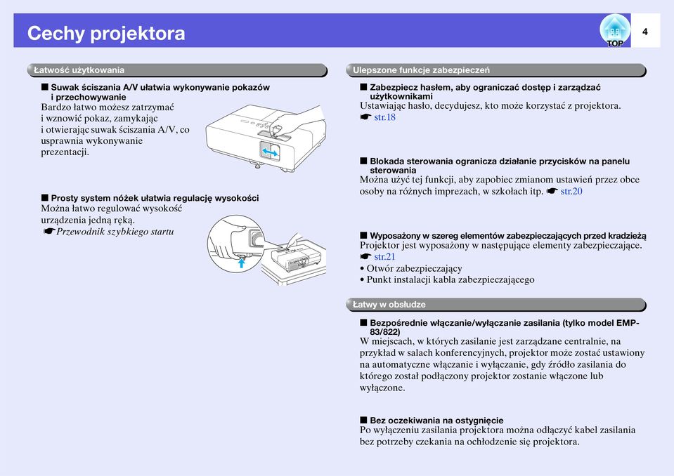 sprzewodnik szybkiego startu Ulepszone funkcje zabezpieczeń f Zabezpiecz hasłem, aby ograniczać dostęp i zarządzać użytkownikami Ustawiając hasło, decydujesz, kto może korzystać z projektora. s str.