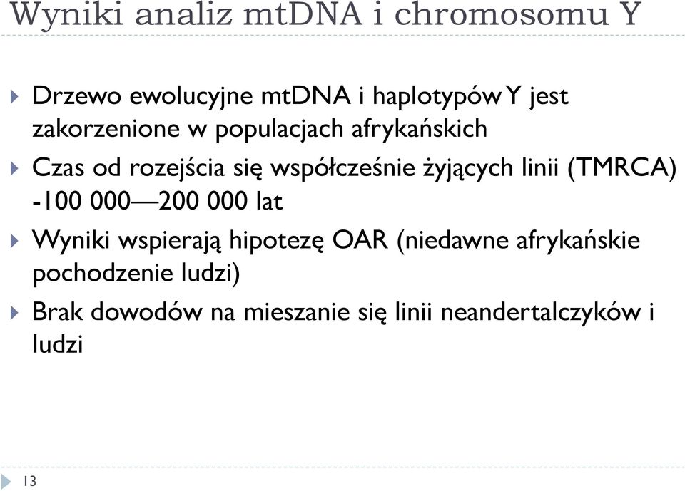 żyjących linii (TMRCA) -100 000 200 000 lat Wyniki wspierają hipotezę OAR