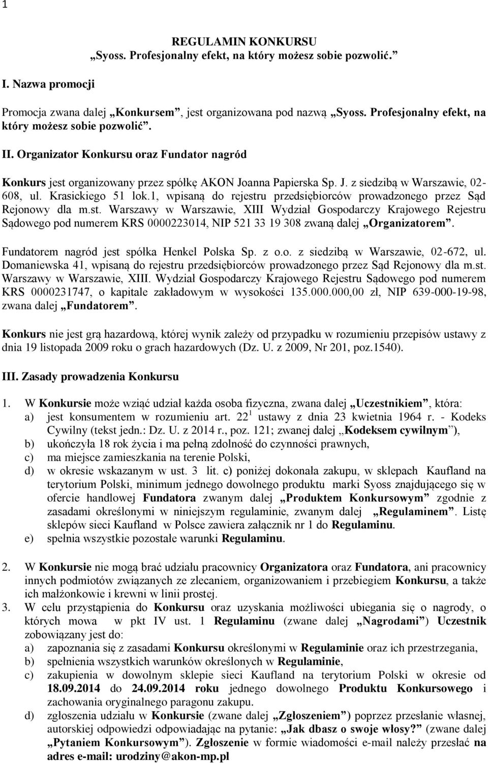 Krasickiego 51 lok.1, wpisaną do rejestru przedsiębiorców prowadzonego przez Sąd Rejonowy dla m.st. Warszawy w Warszawie, XIII Wydział Gospodarczy Krajowego Rejestru Sądowego pod numerem KRS 0000223014, NIP 521 33 19 308 zwaną dalej Organizatorem.