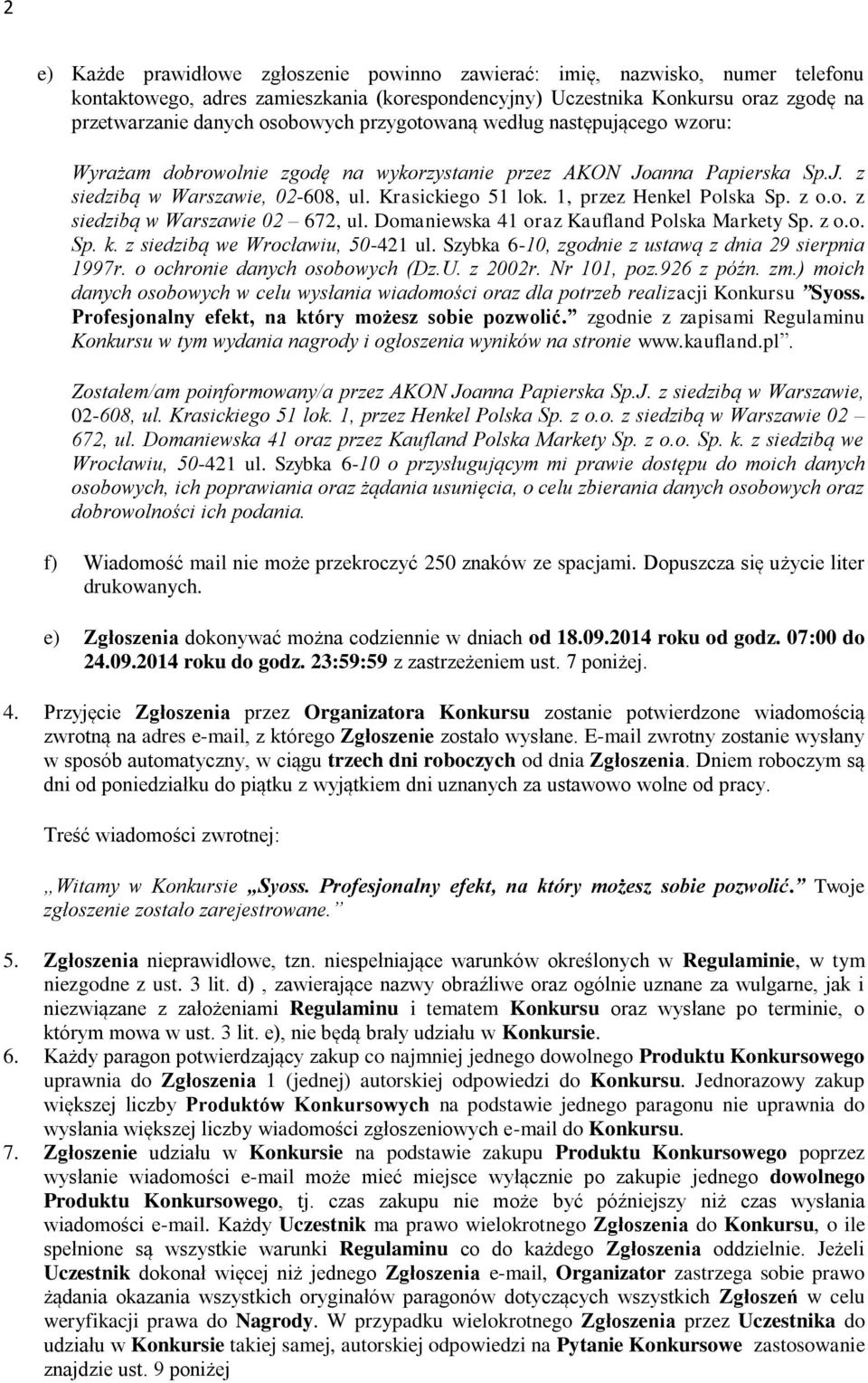 z o.o. z siedzibą w Warszawie 02 672, ul. Domaniewska 41 oraz Kaufland Polska Markety Sp. z o.o. Sp. k. z siedzibą we Wrocławiu, 50-421 ul. Szybka 6-10, zgodnie z ustawą z dnia 29 sierpnia 1997r.