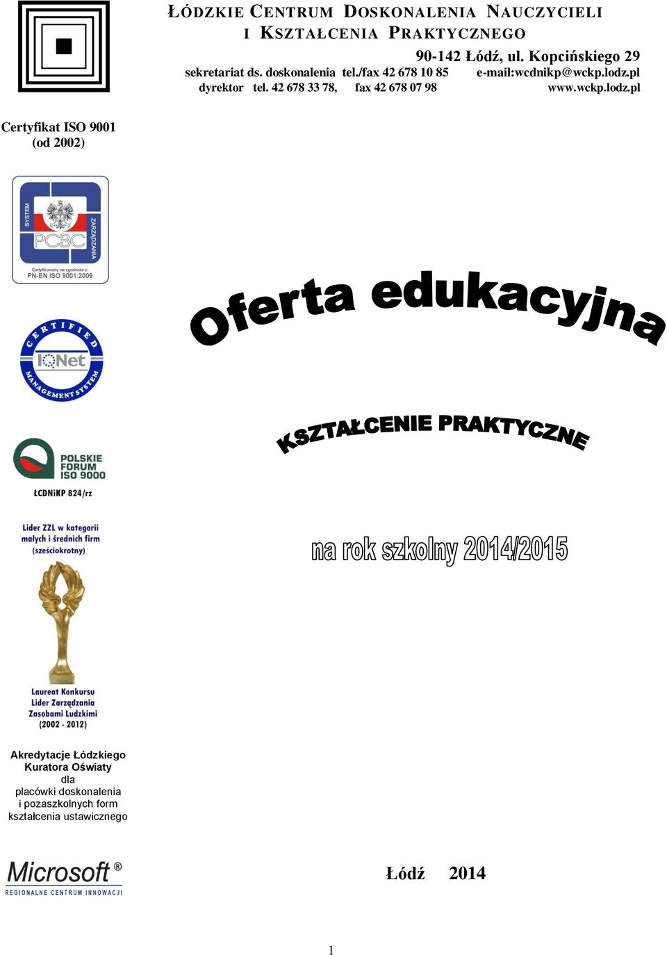 pl dyrektor tel. 42 678 33 78, fax 42 678 07 98 www.wckp.lodz.