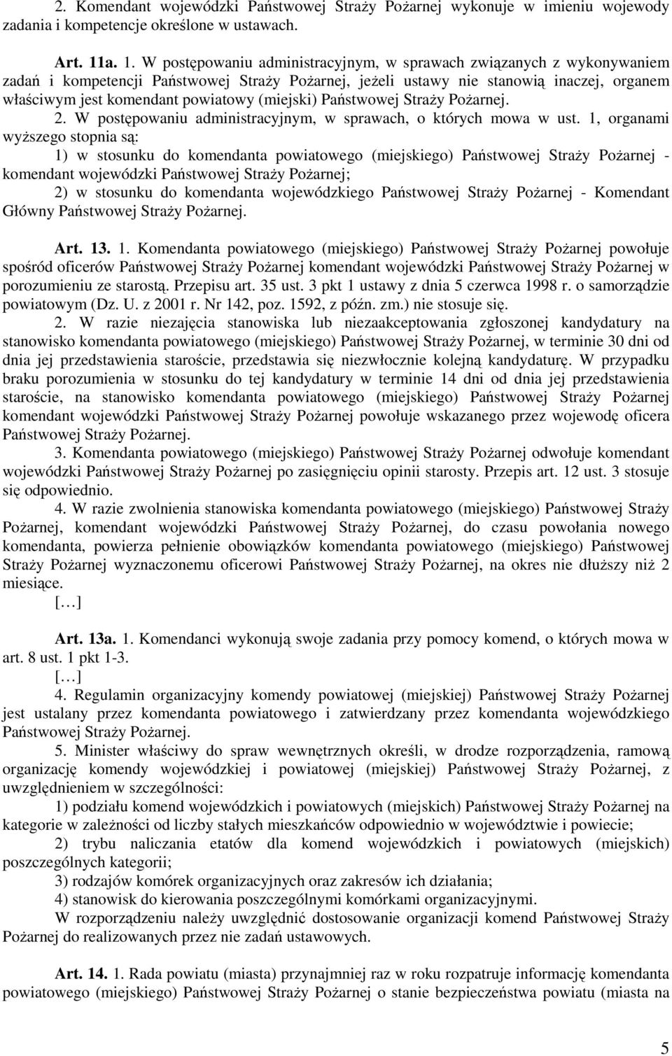 powiatowy (miejski) Państwowej Straży Pożarnej. 2. W postępowaniu administracyjnym, w sprawach, o których mowa w ust.